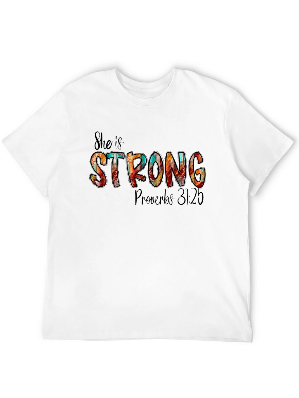 She Is Strong Proverbs 31:25 T-Shirt