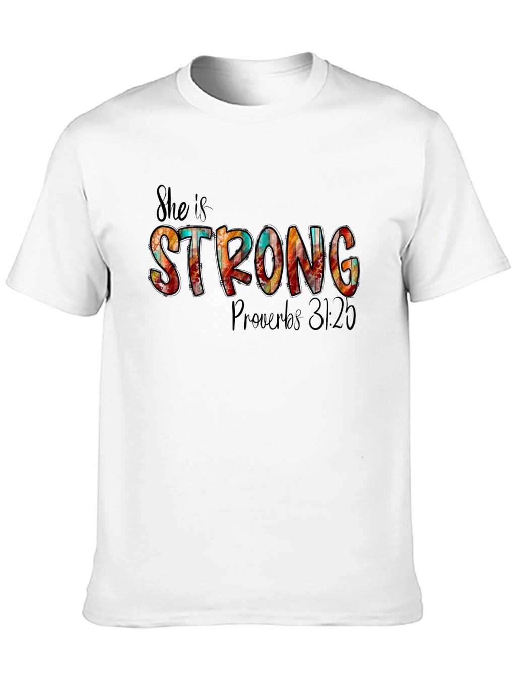 She Is Strong Proverbs 31:25 T-Shirt
