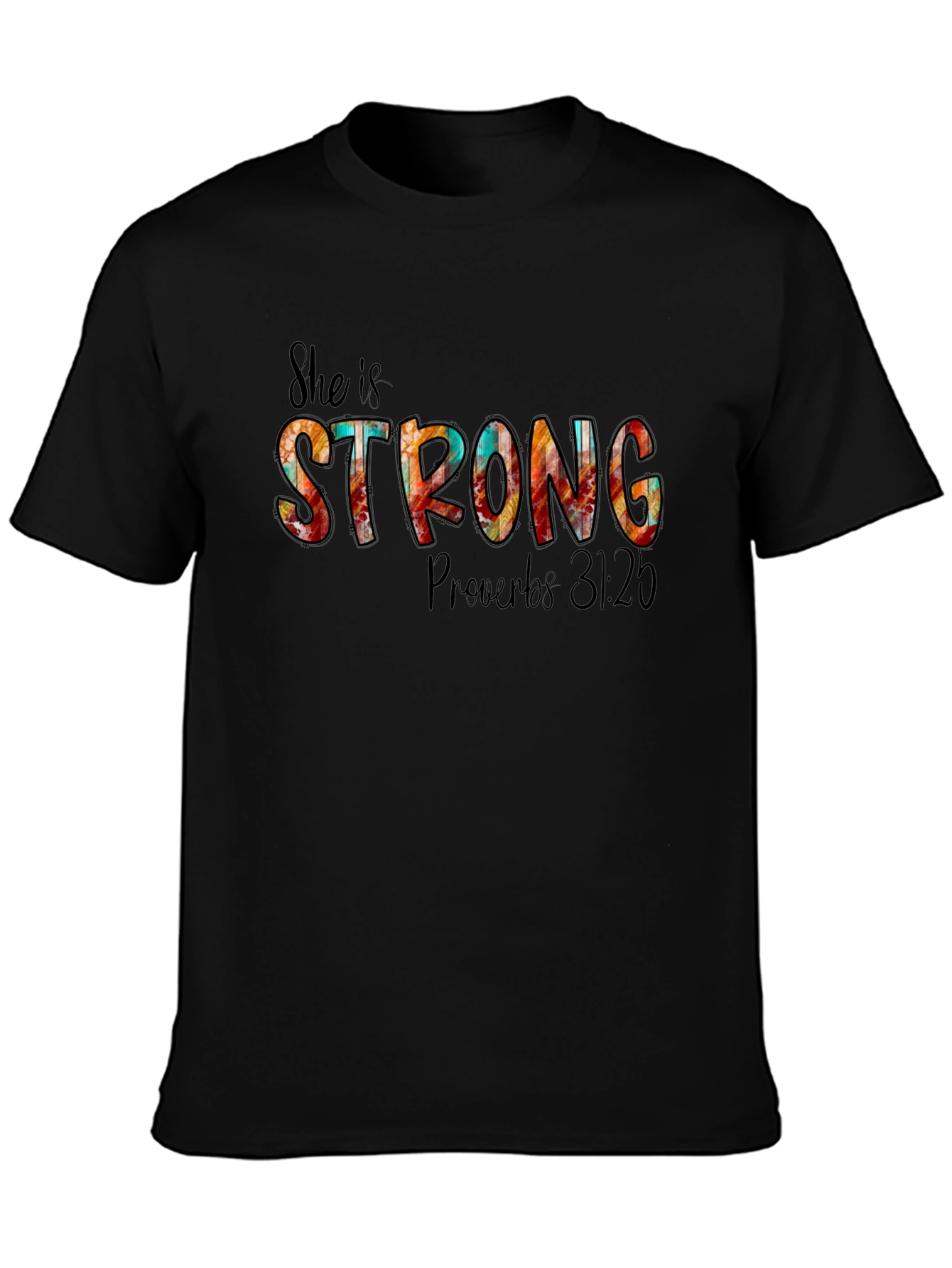 She Is Strong Proverbs 31:25 T-Shirt