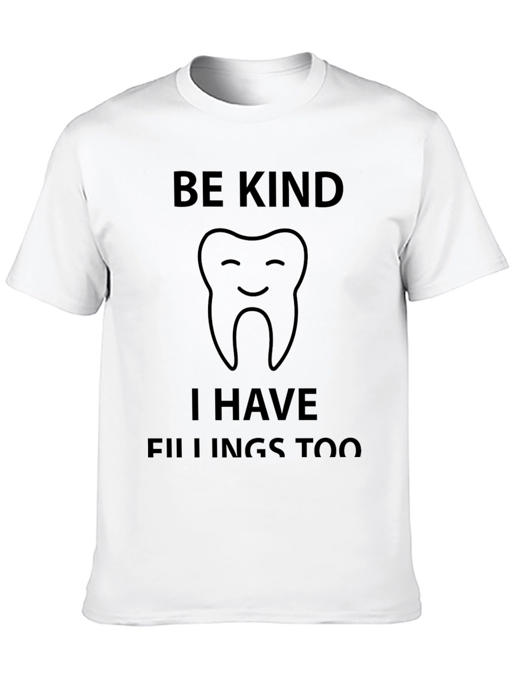 Be Kind I Have Fillings Too Graphic Tee