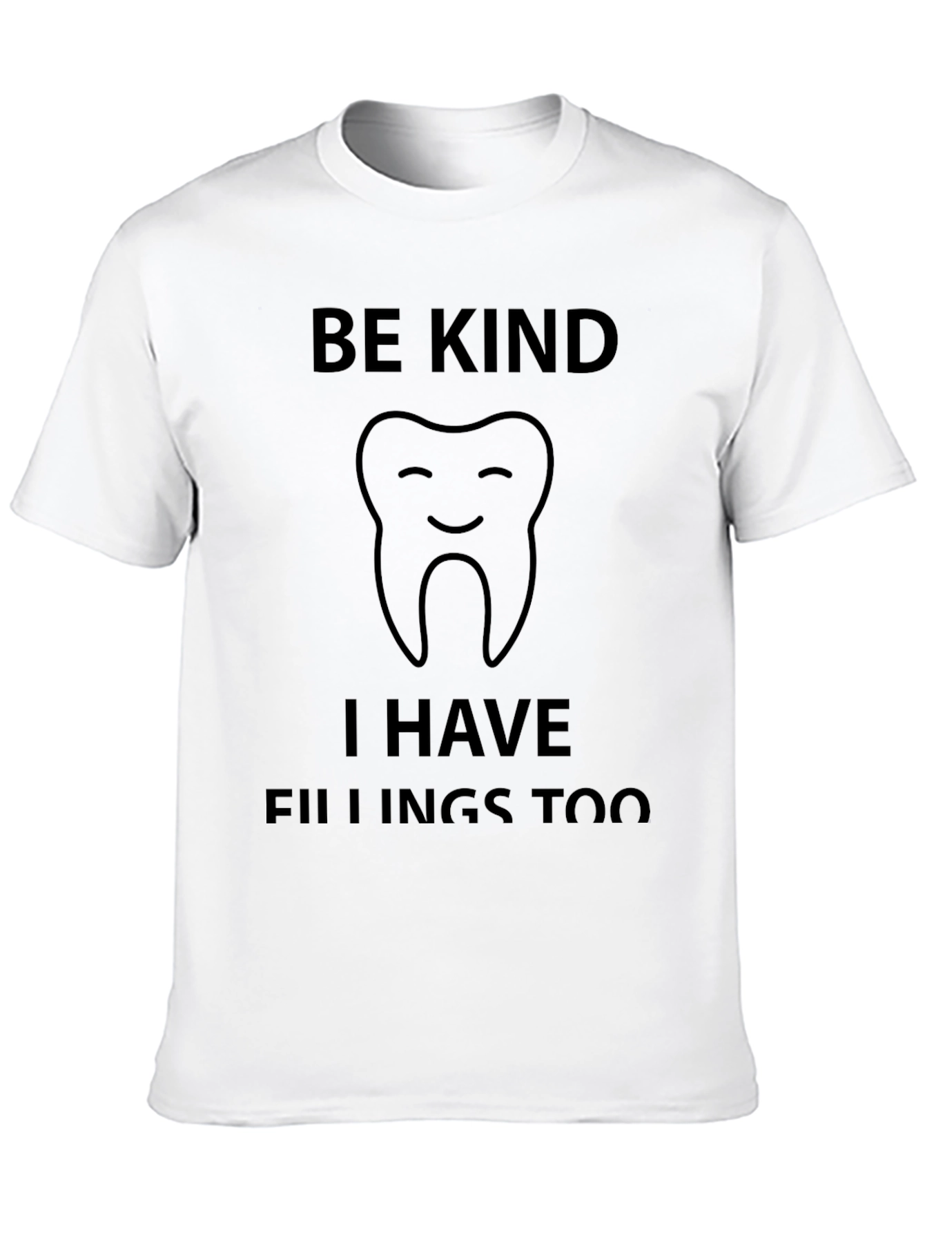 Be Kind I Have Fillings Too Graphic Tee
