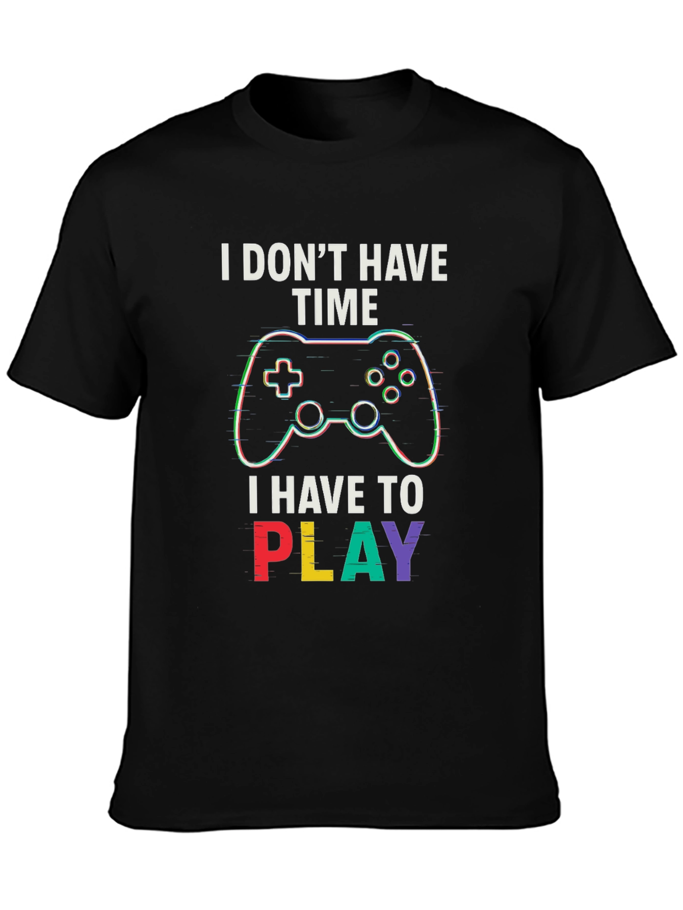 Gamer T-Shirt - I Dont Have Time To Play