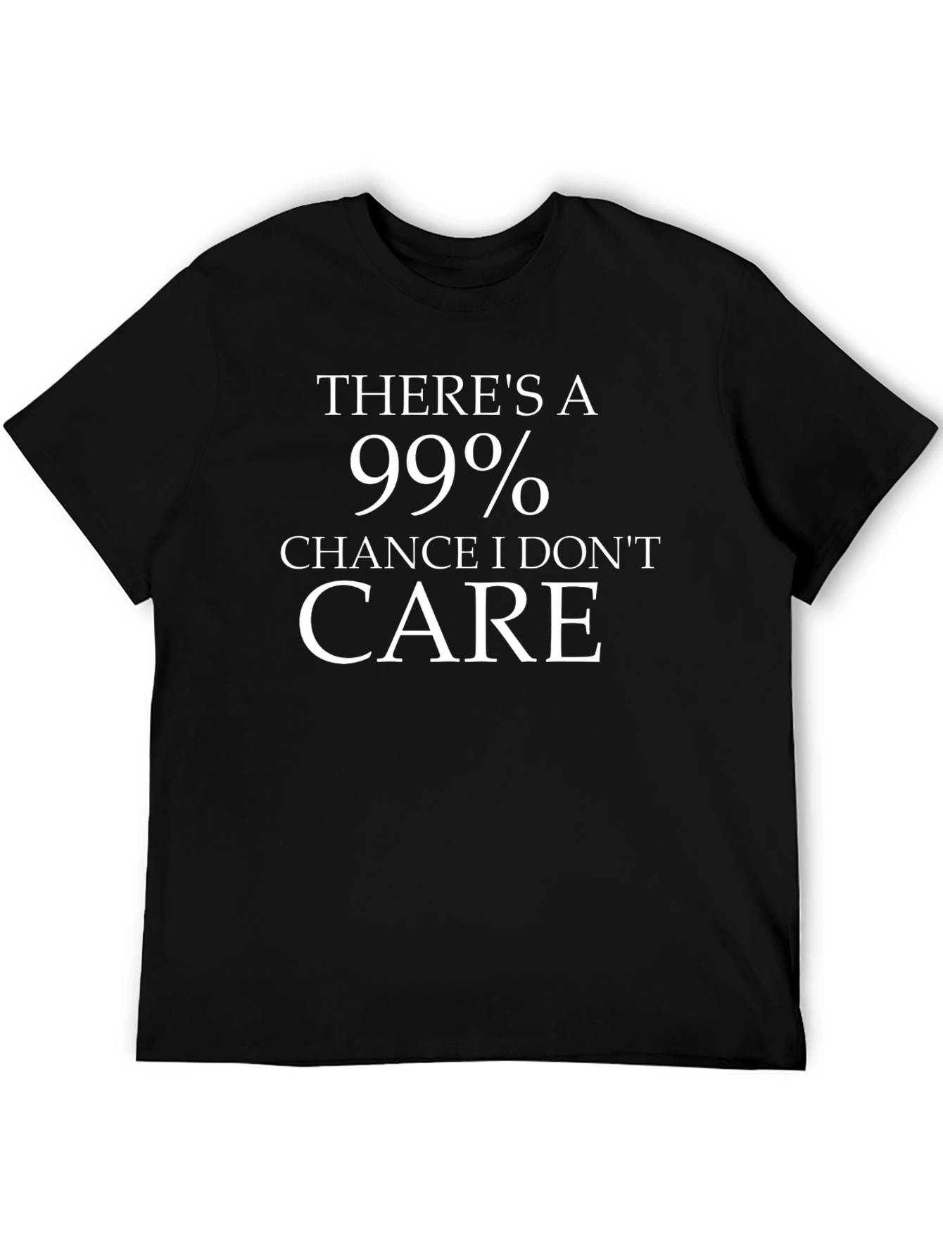 99% Chance I Dont Care Graphic Tee