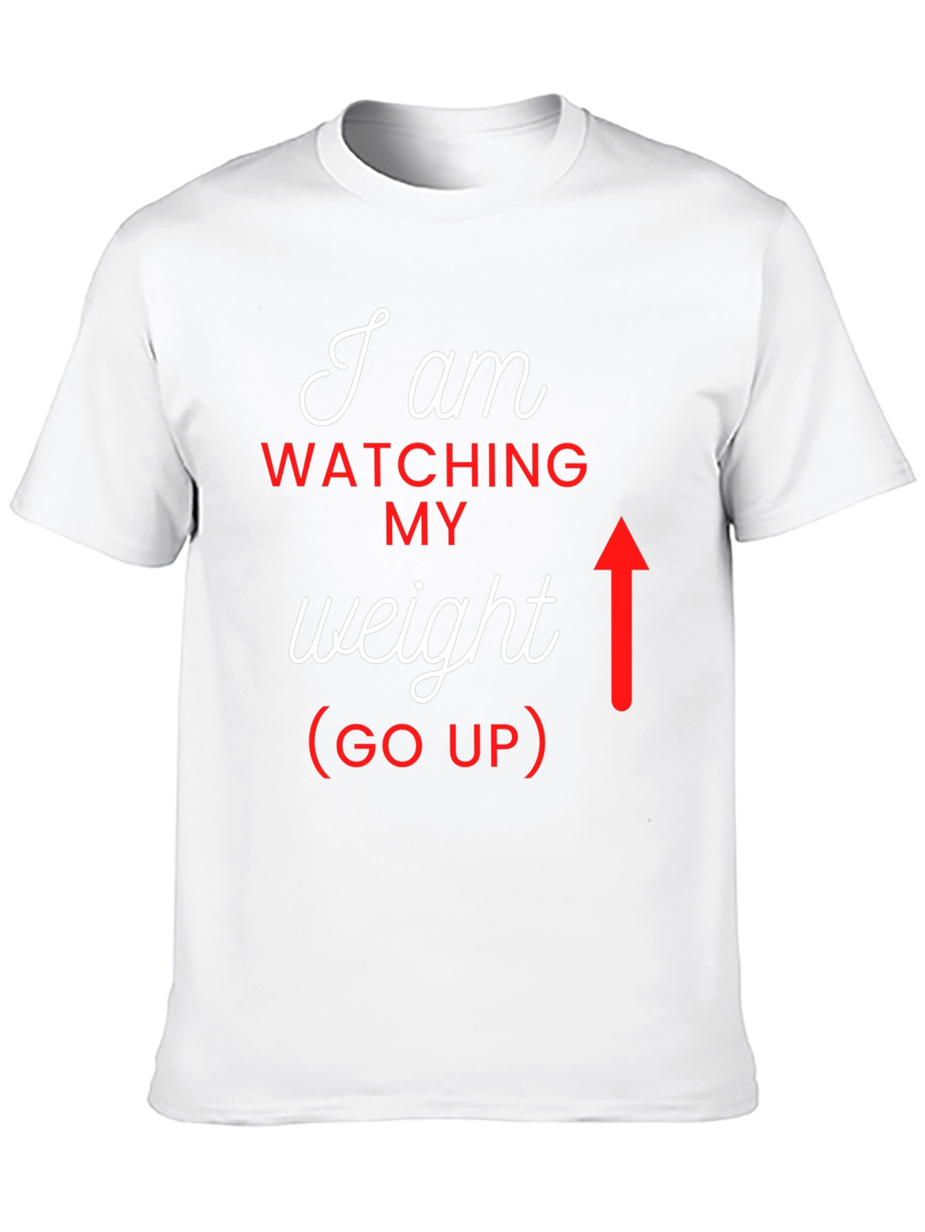I Am Watching My Weight (Go Up) Graphic Tee