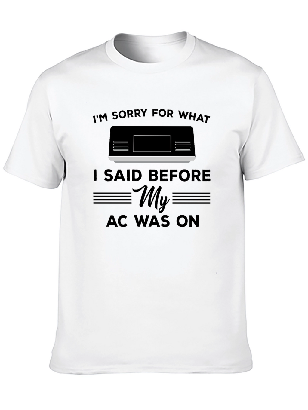 Funny My AC Was On Graphic T-Shirt