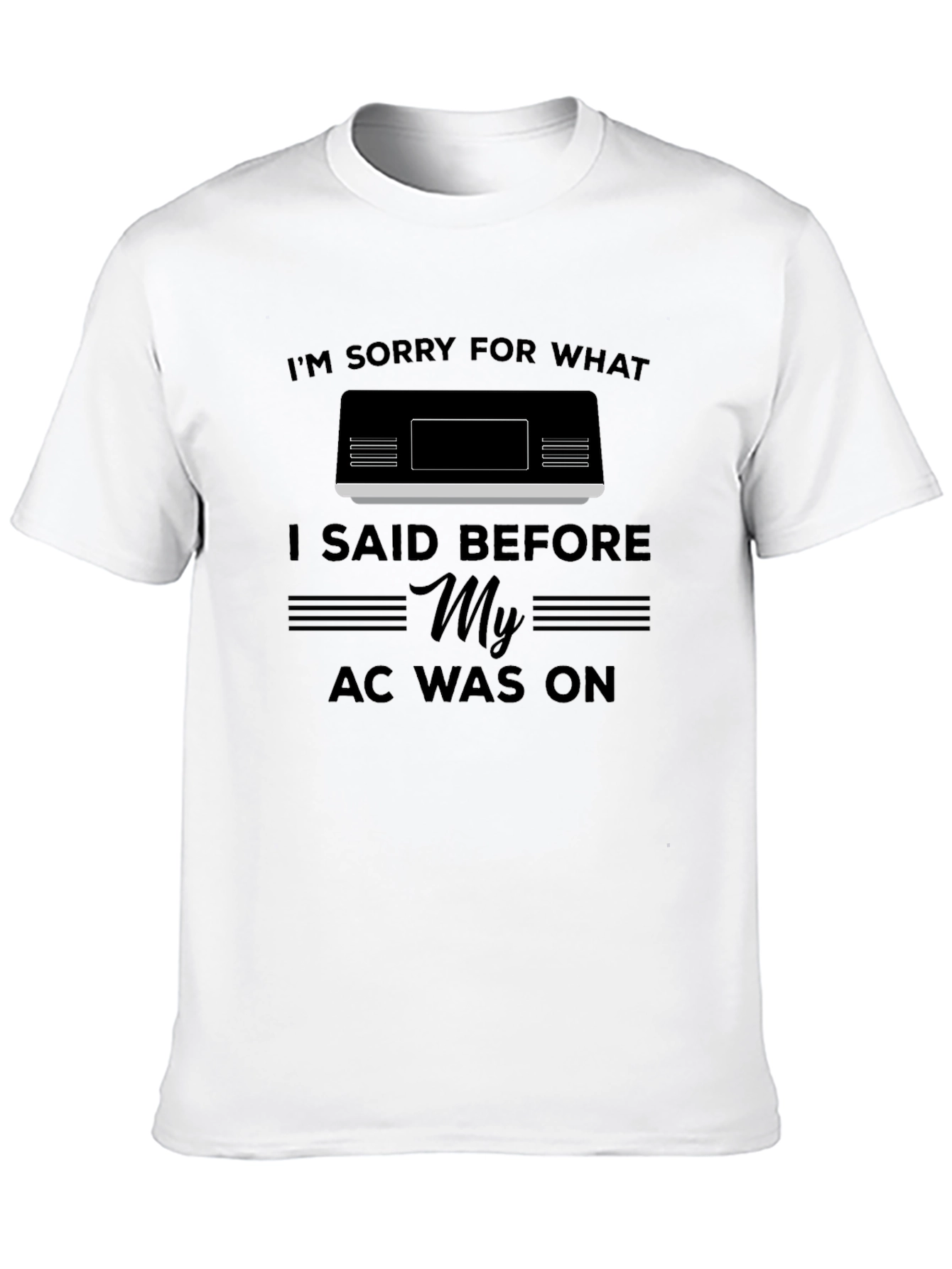 Funny My AC Was On Graphic T-Shirt
