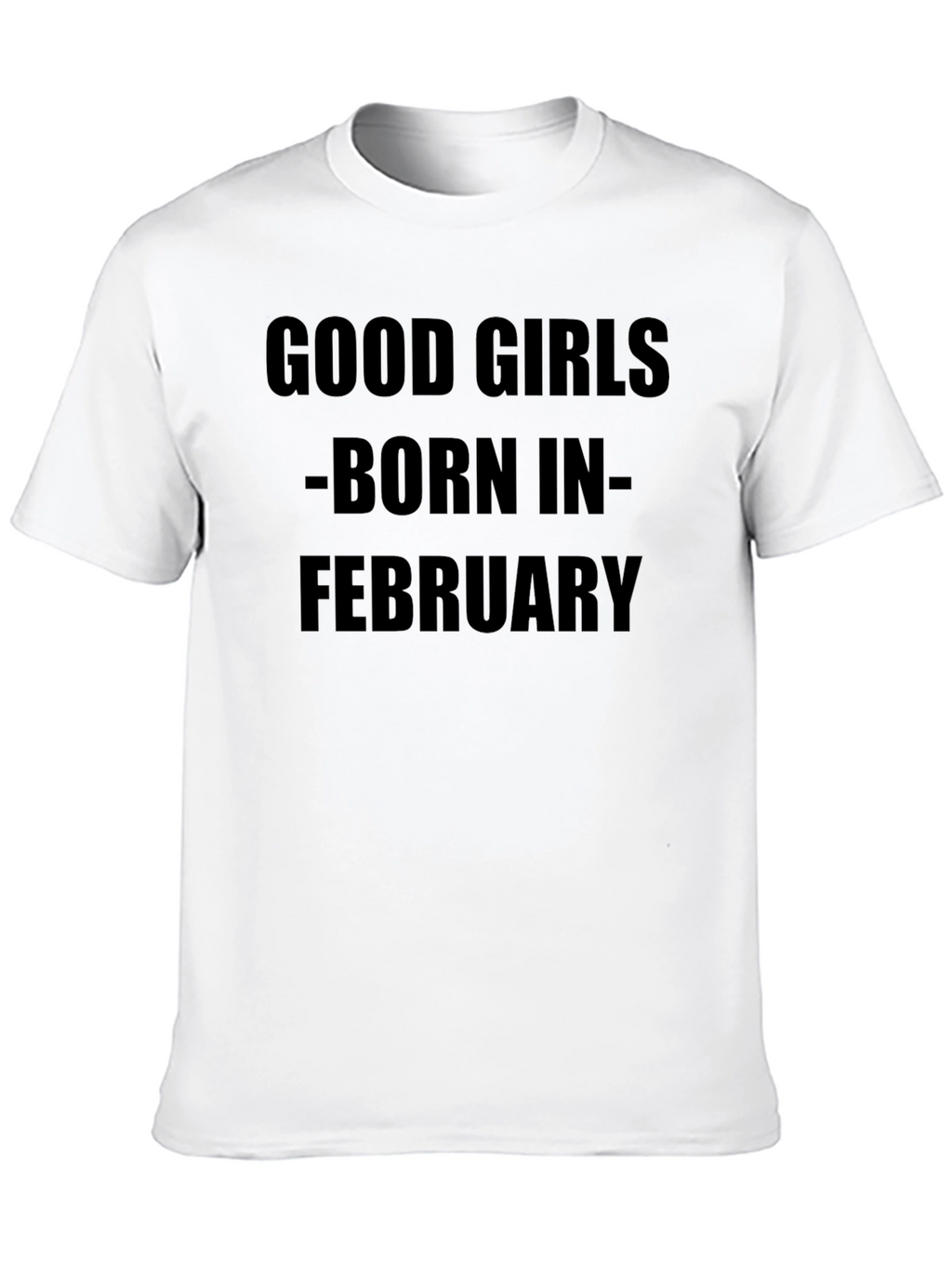 Good Girls Born in February Black T-Shirt