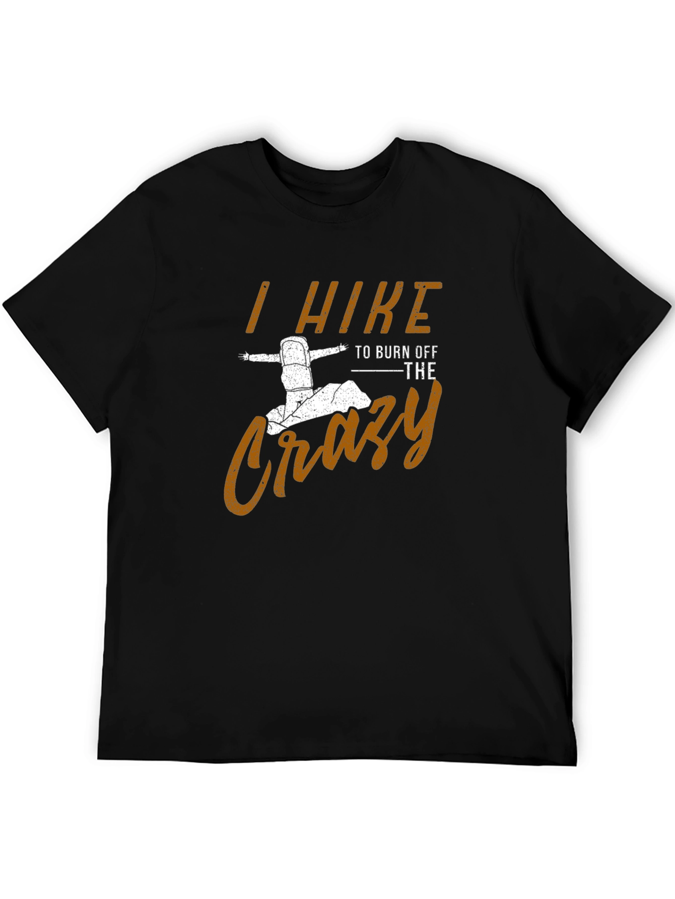 I Hike to Burn Off The Crazy Mens T-Shirt