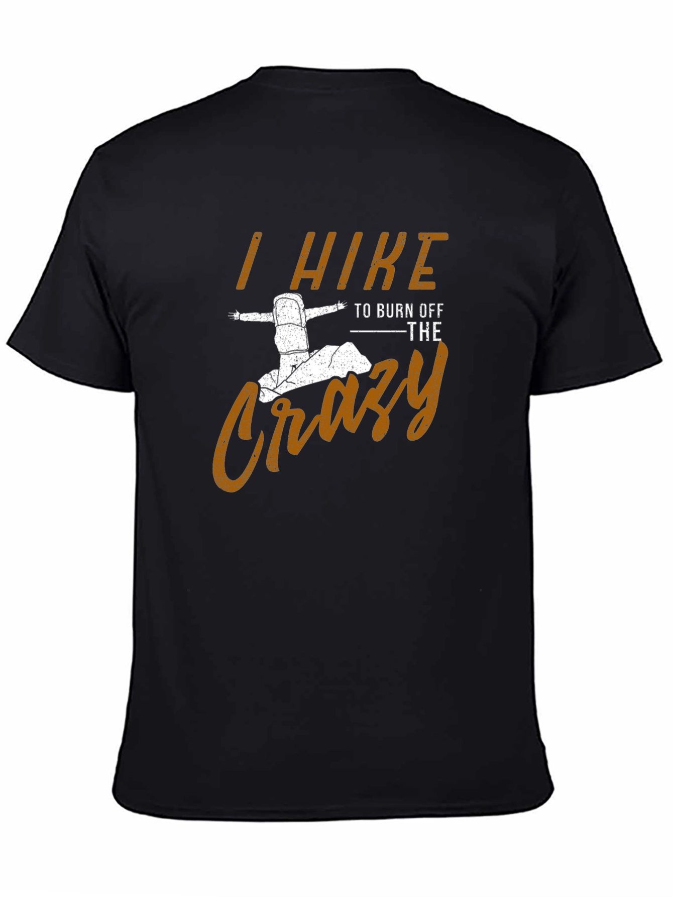 I Hike to Burn Off The Crazy Mens T-Shirt