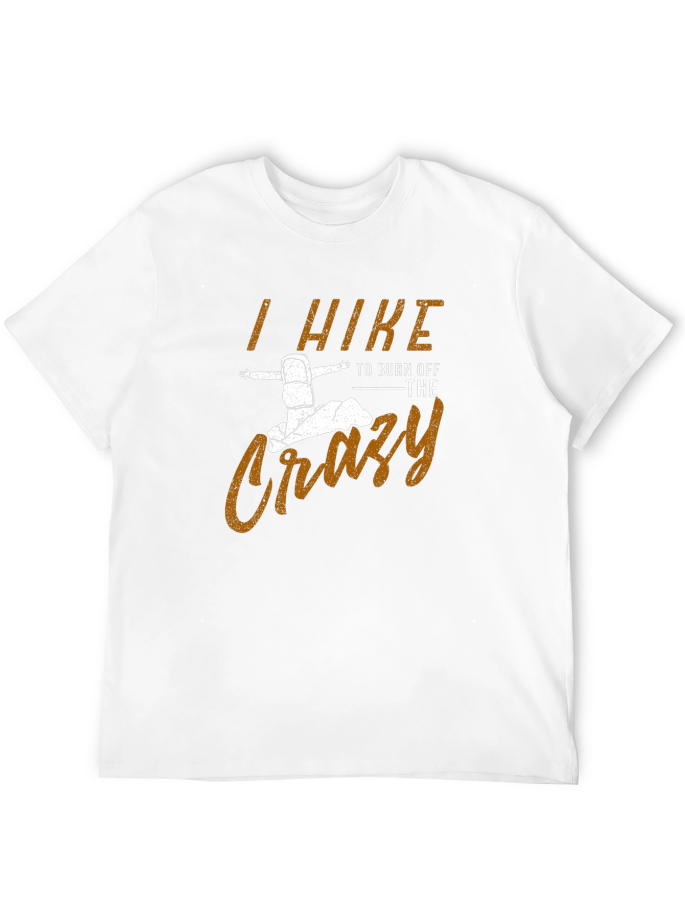 I Hike to Burn Off The Crazy Mens T-Shirt