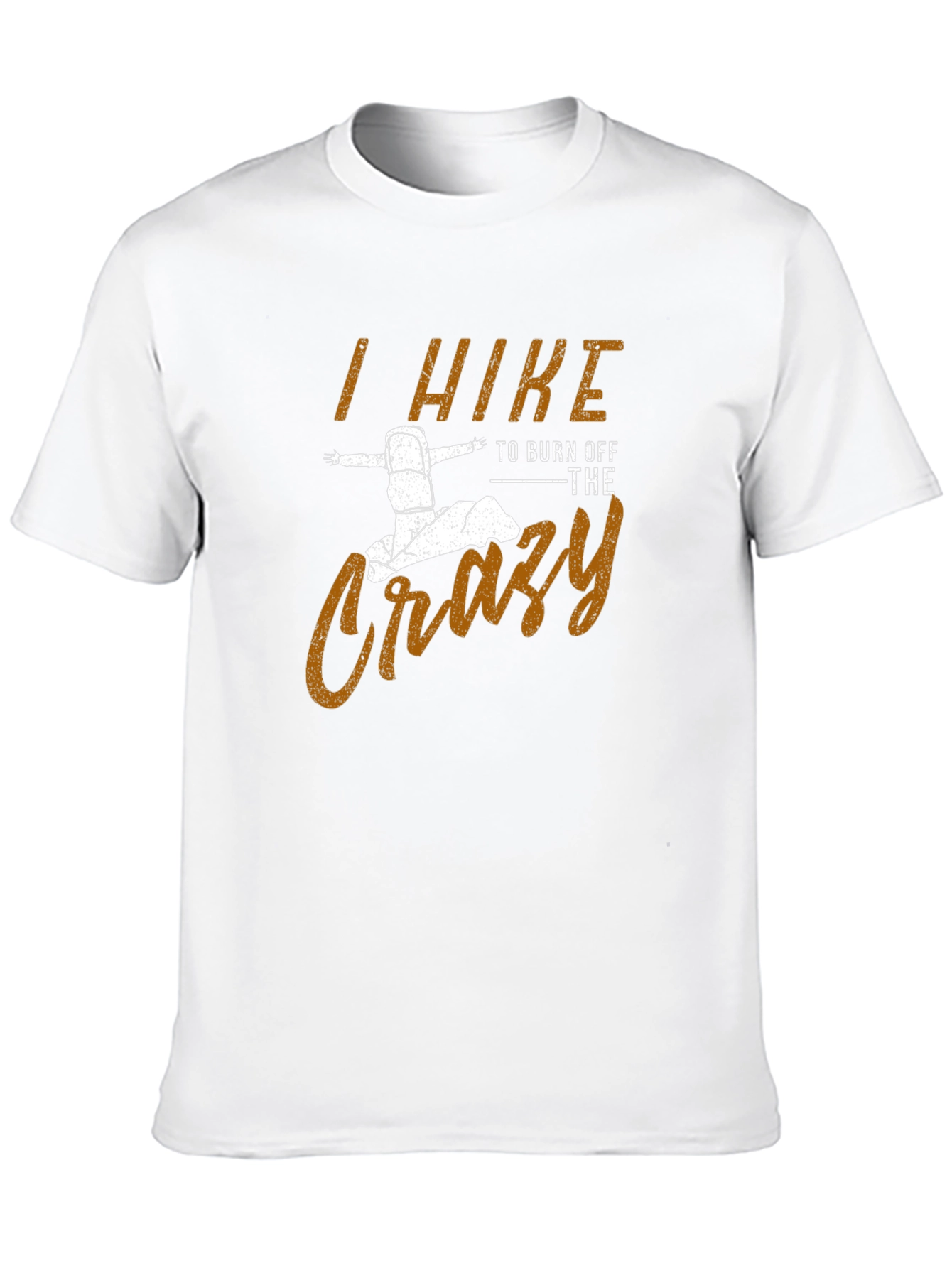 I Hike to Burn Off The Crazy Mens T-Shirt