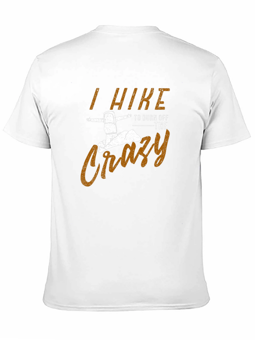 I Hike to Burn Off The Crazy Mens T-Shirt