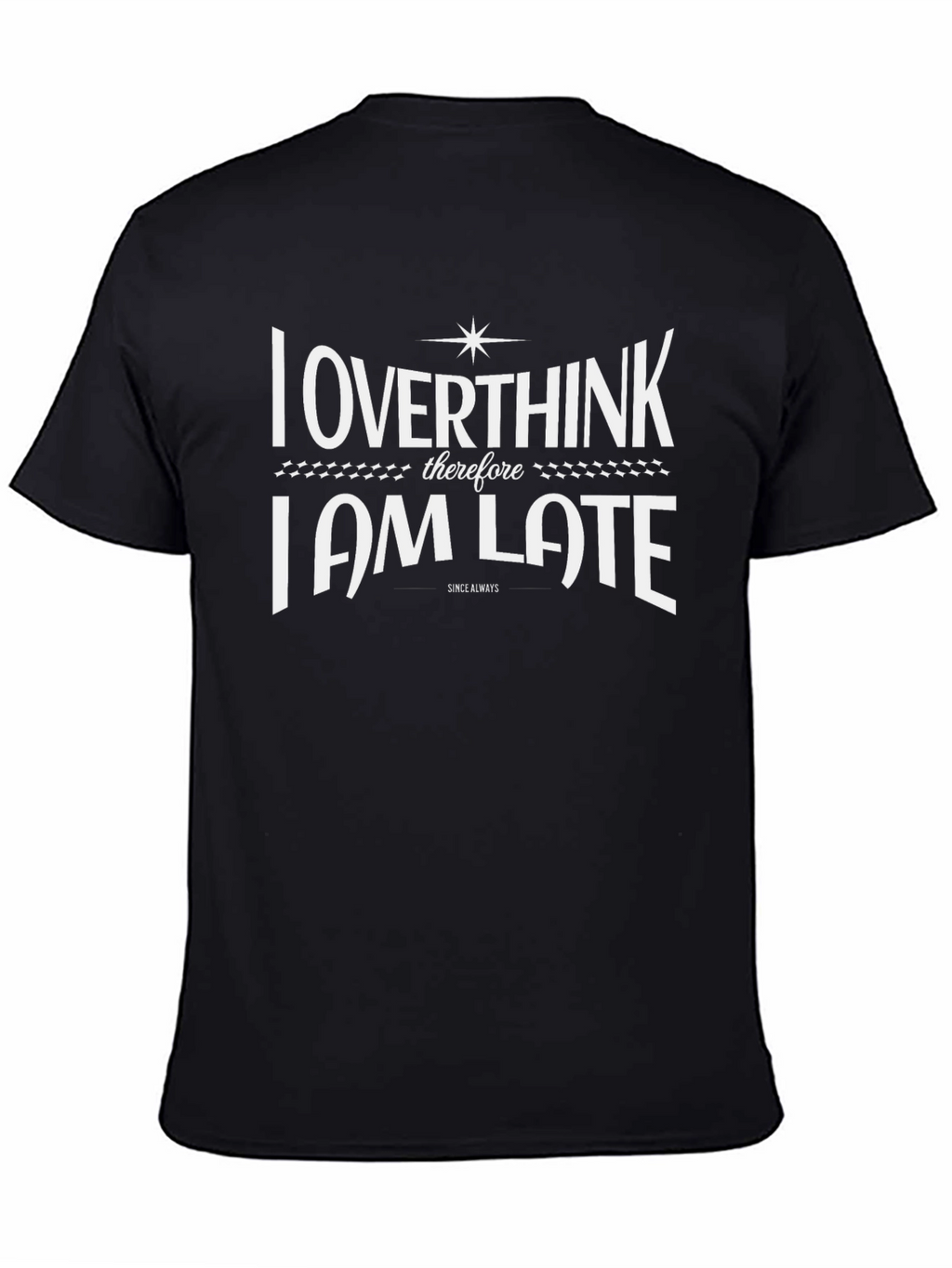 Overthink I am Late Funny Graphic T-Shirt