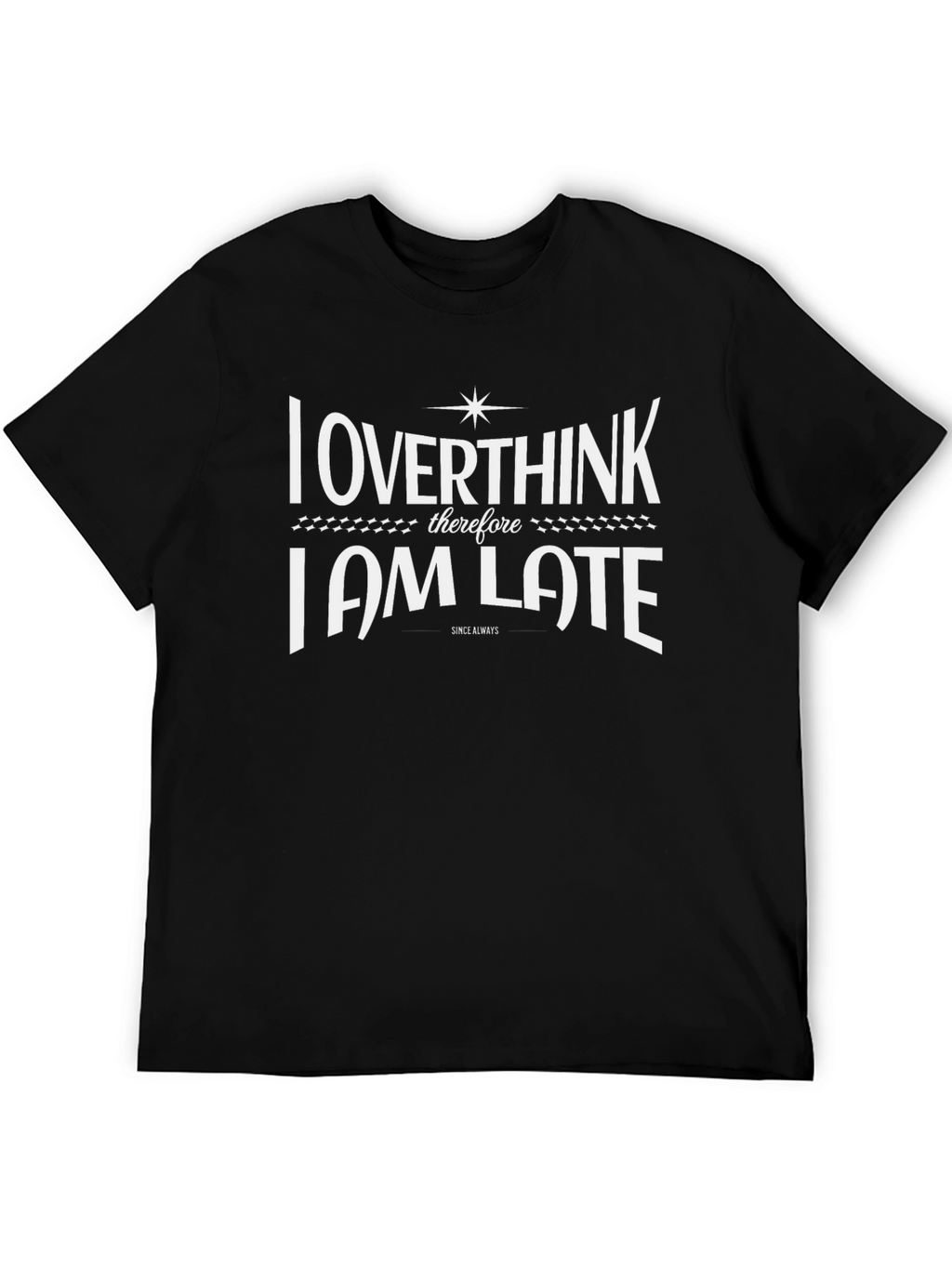 Overthink I am Late Funny Graphic T-Shirt