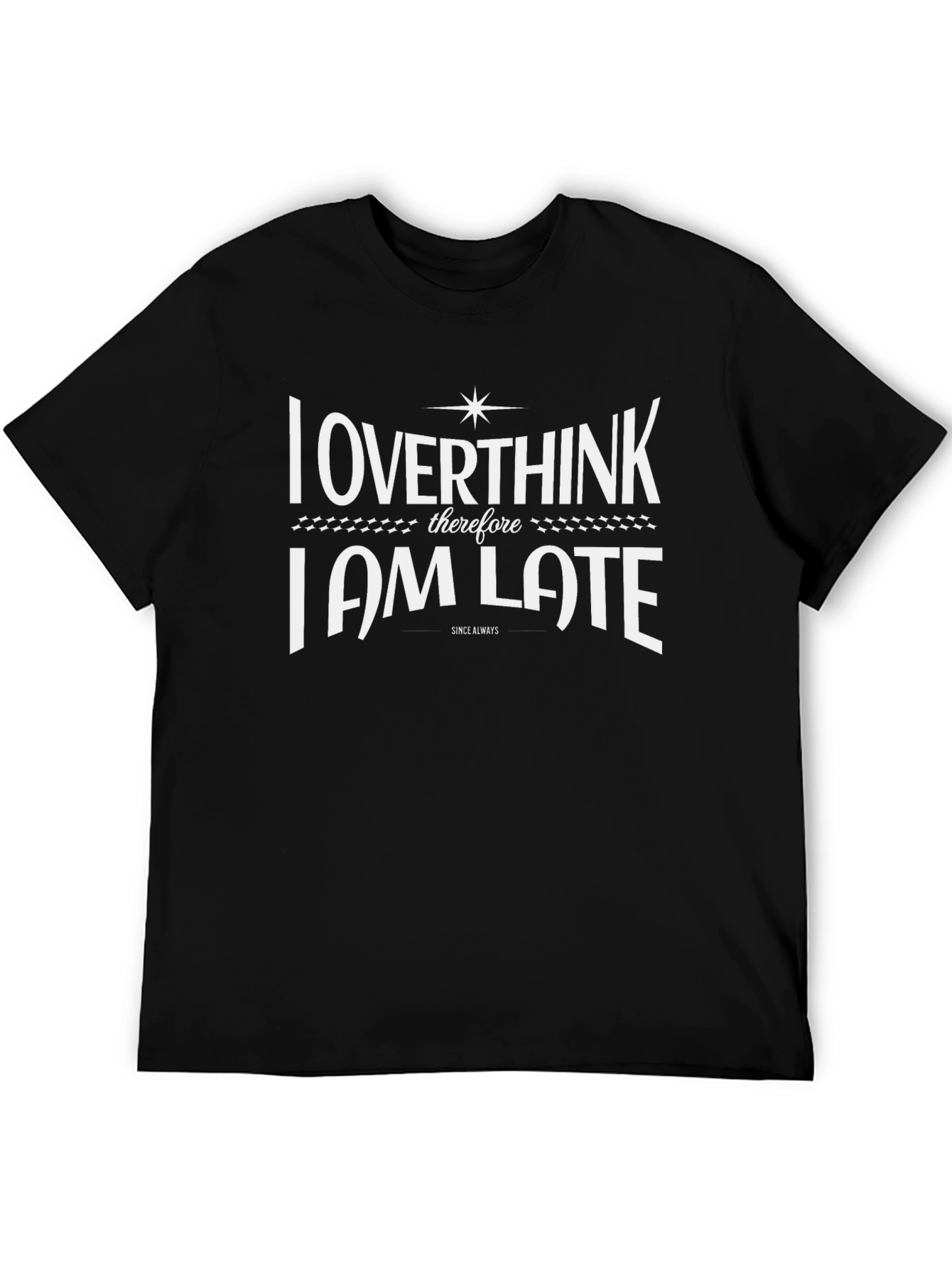 Overthink I am Late Funny Graphic T-Shirt
