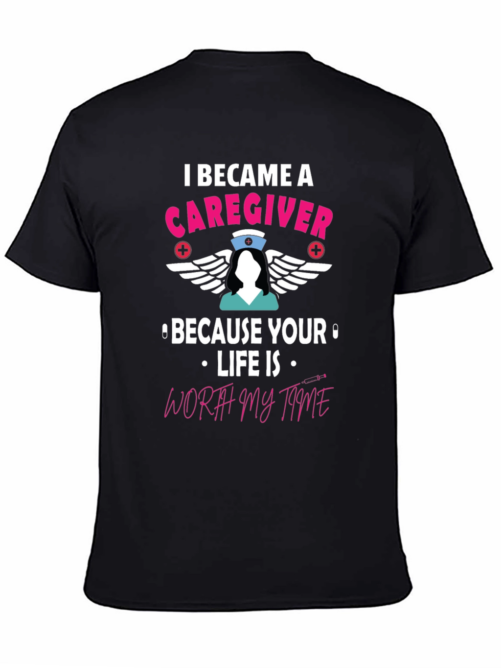 Caregiver T-Shirt - Worth My Time Nurse Tee