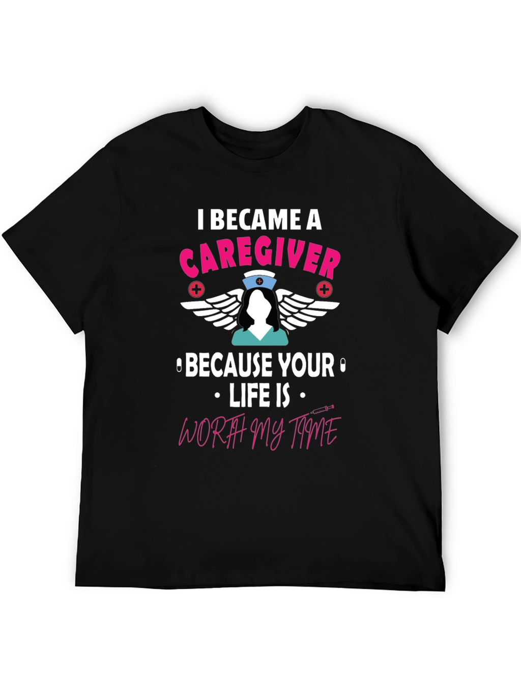 Caregiver T-Shirt - Worth My Time Nurse Tee