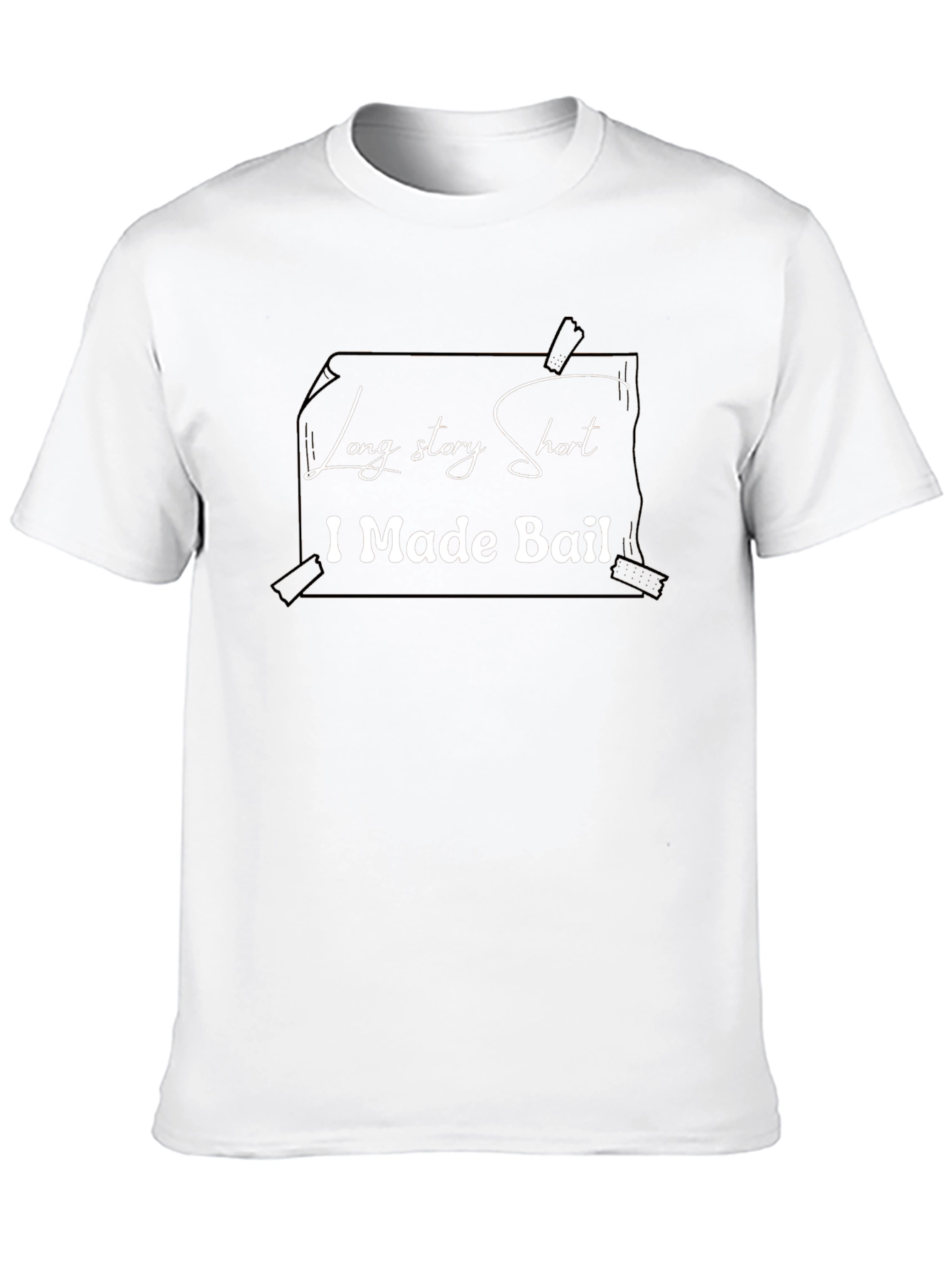 Funny I Made Bail T-Shirt - Short Story Humor Tee
