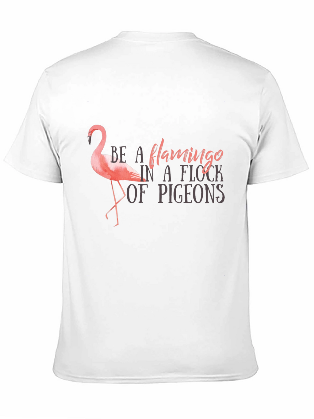 Be a Flamingo T-Shirt