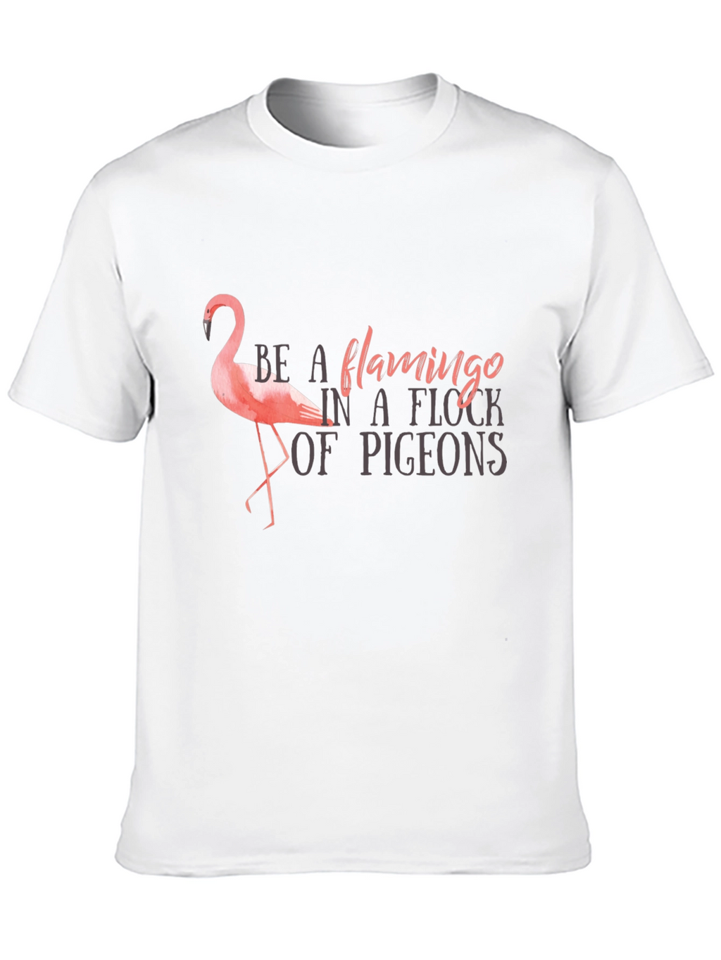 Be a Flamingo T-Shirt