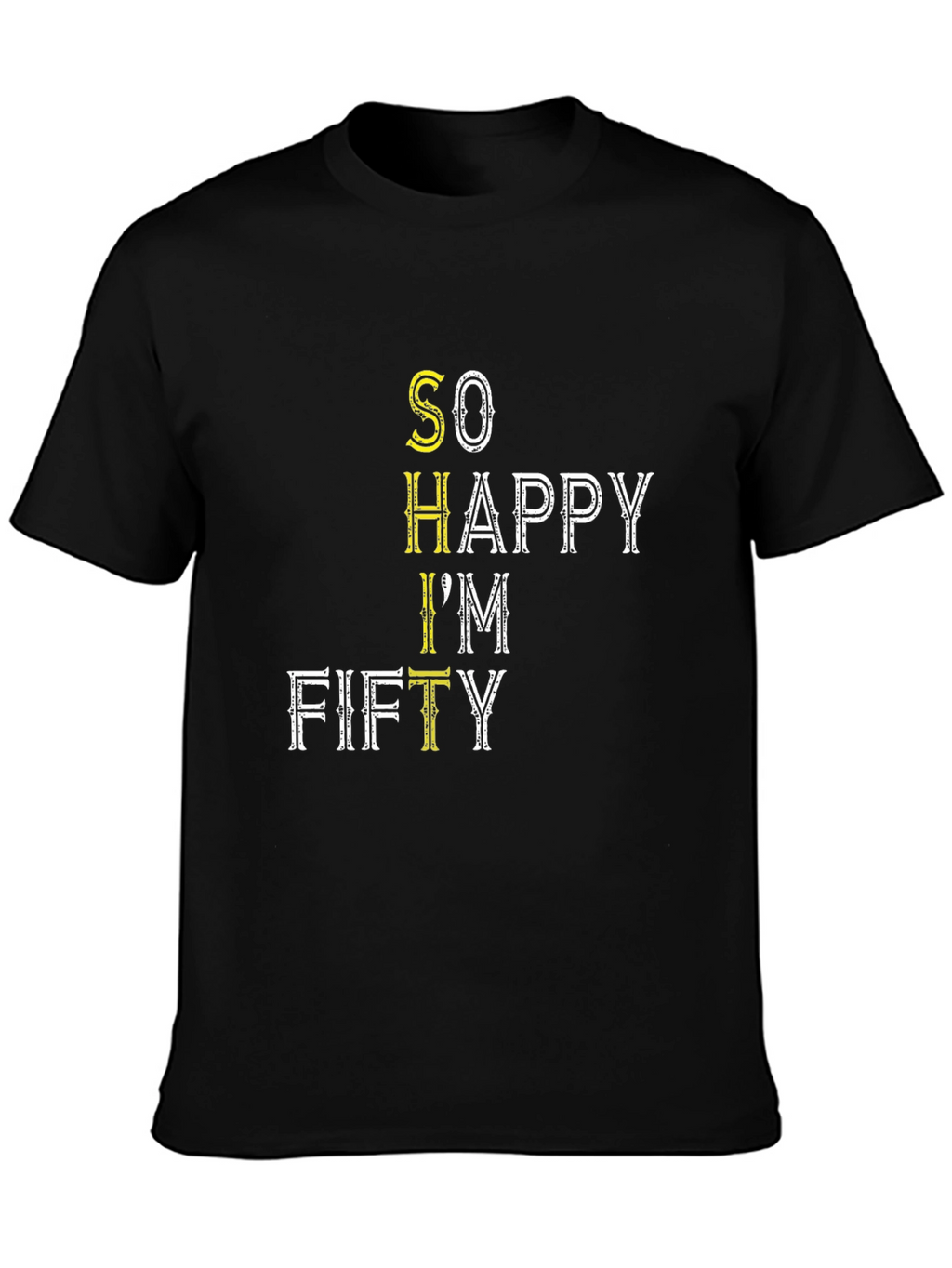 Funny So Happy Im Fifty Black T-Shirt