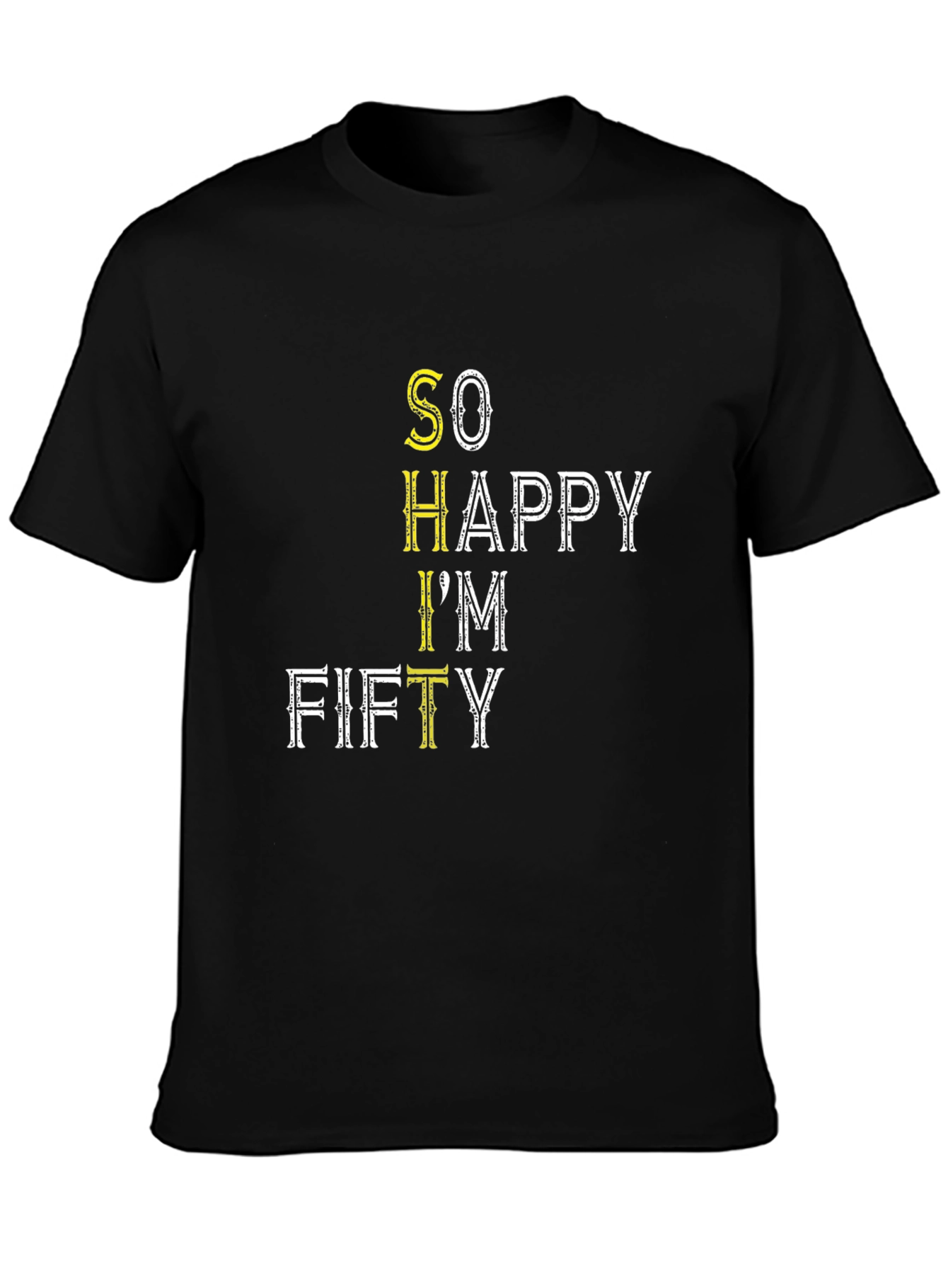 Funny So Happy Im Fifty Black T-Shirt