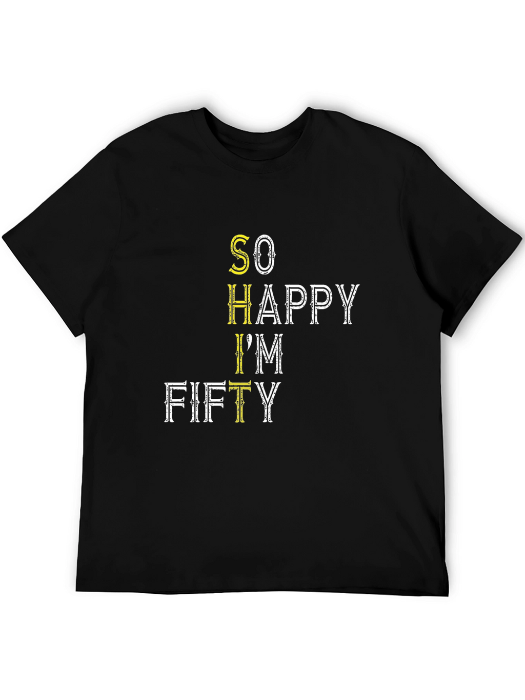 Funny So Happy Im Fifty Black T-Shirt