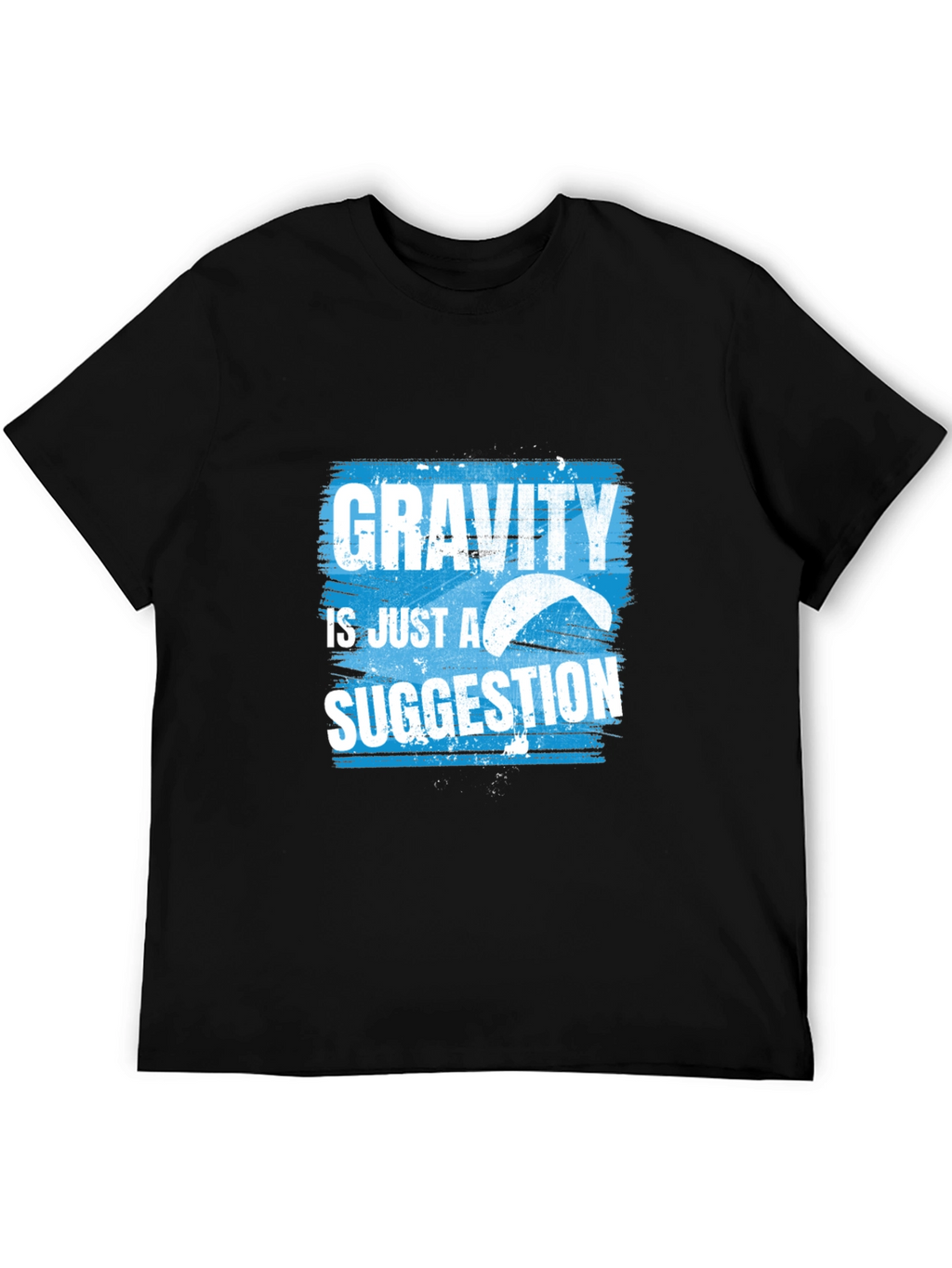 Gravity is Just a Suggestion T-Shirt