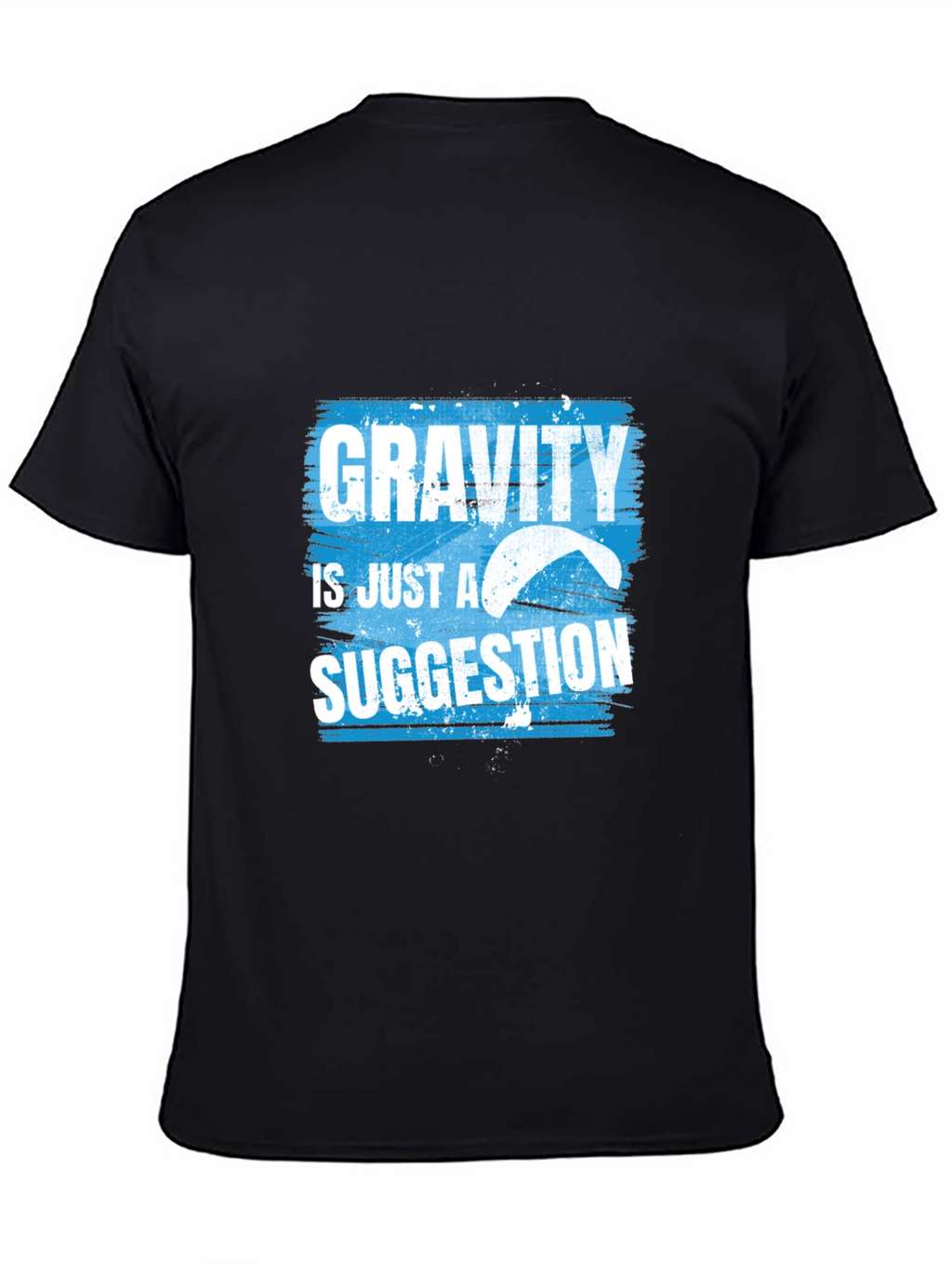 Gravity is Just a Suggestion T-Shirt