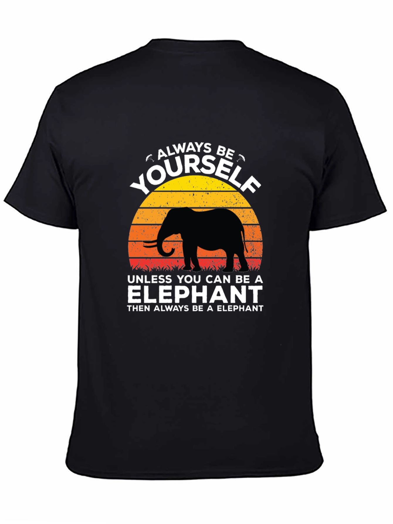 Always Be Yourself Elephant Graphic T-Shirt