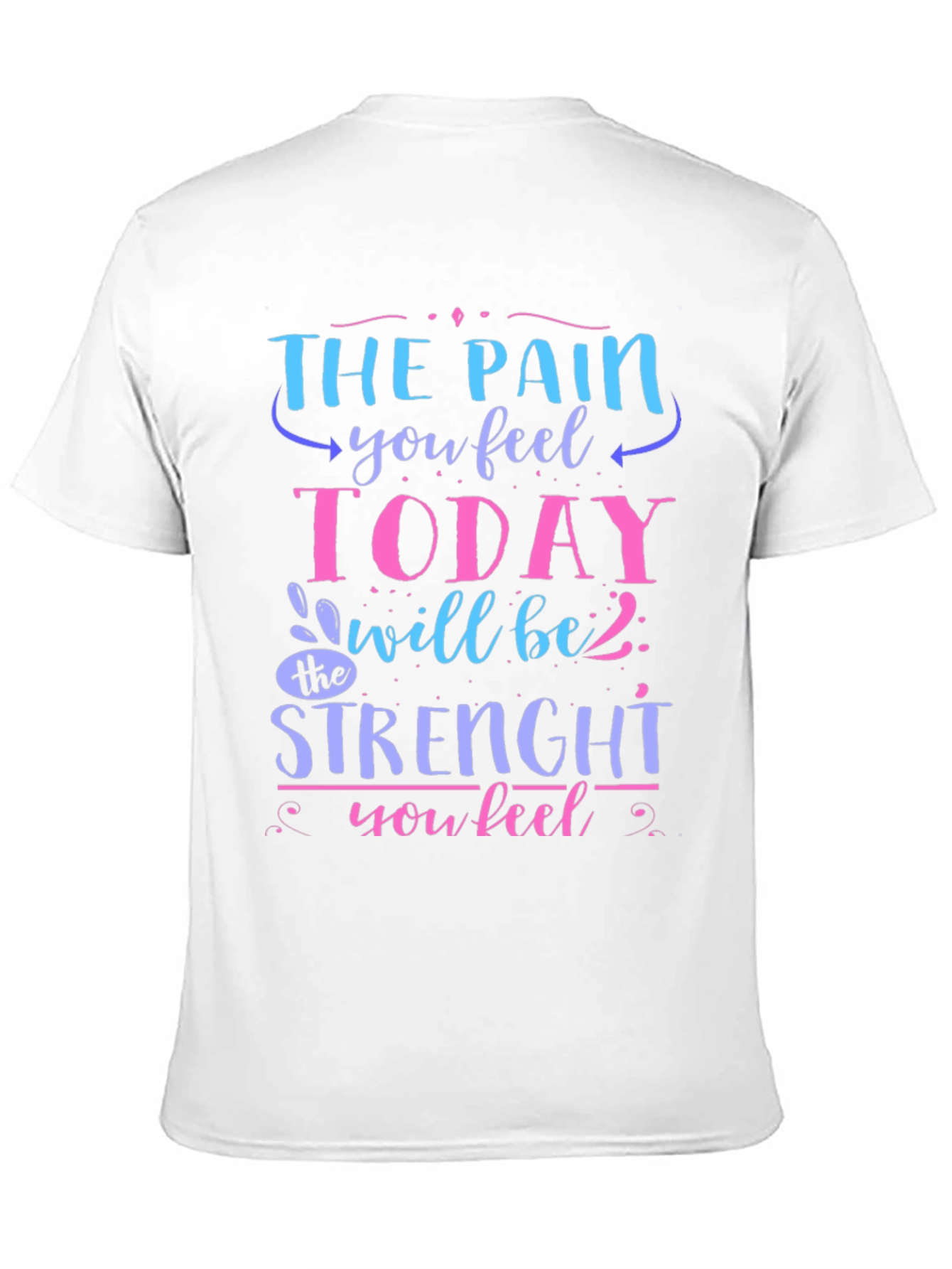 The Pain You Feel Today T-Shirt