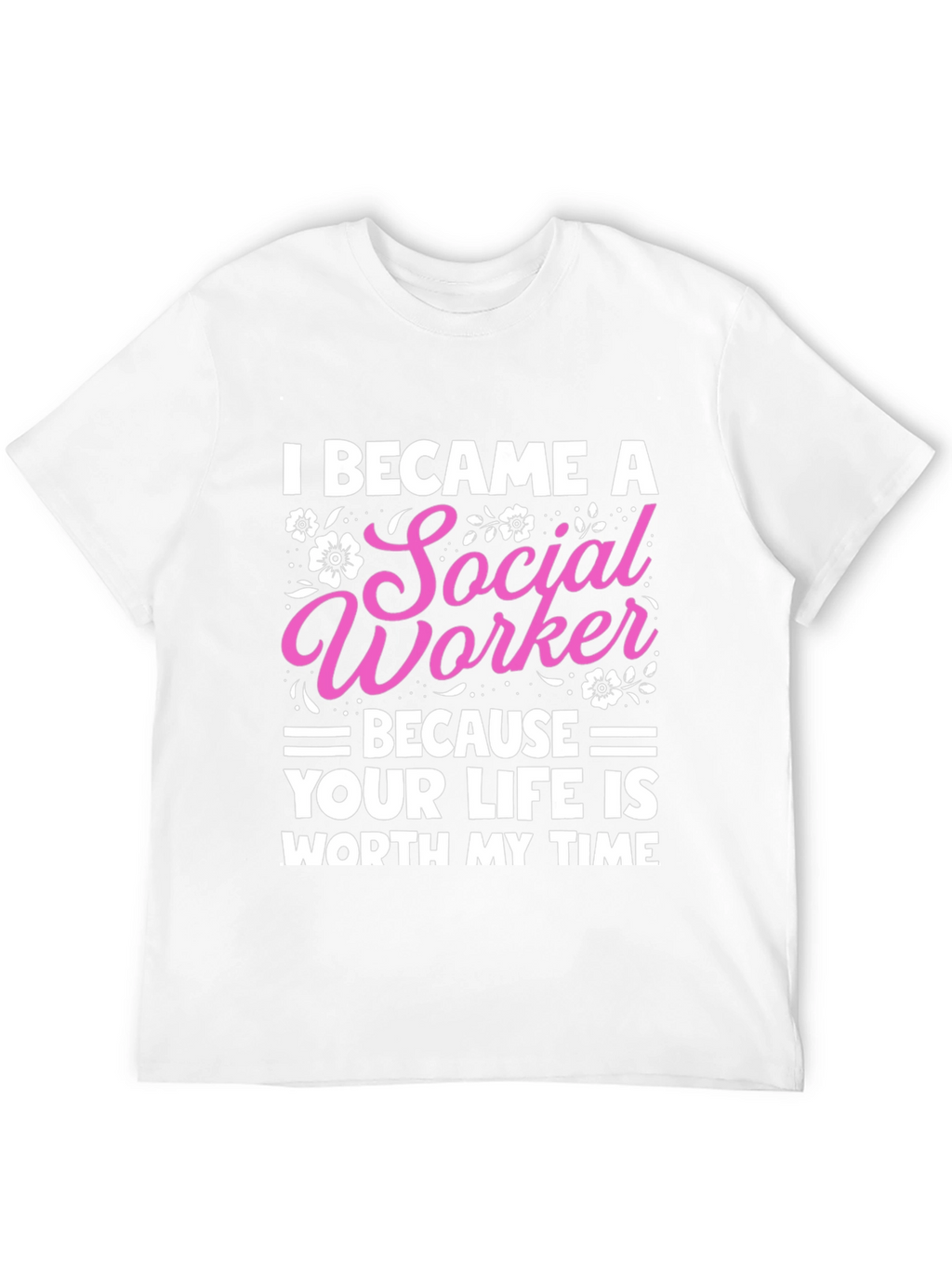 Social Worker T-Shirt: Worth My Time
