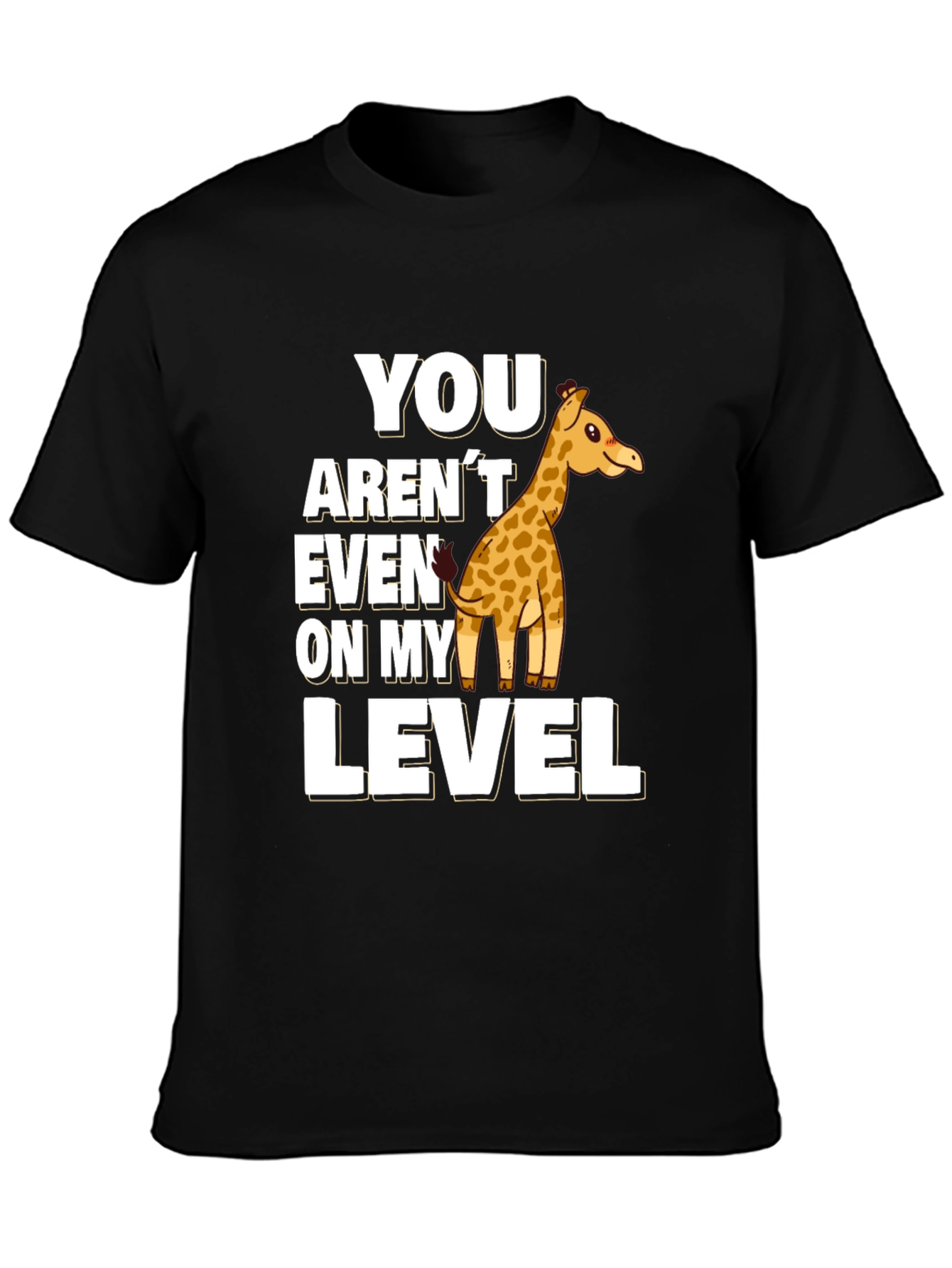Giraffe Humor T-Shirt - You Arent Even On My Level