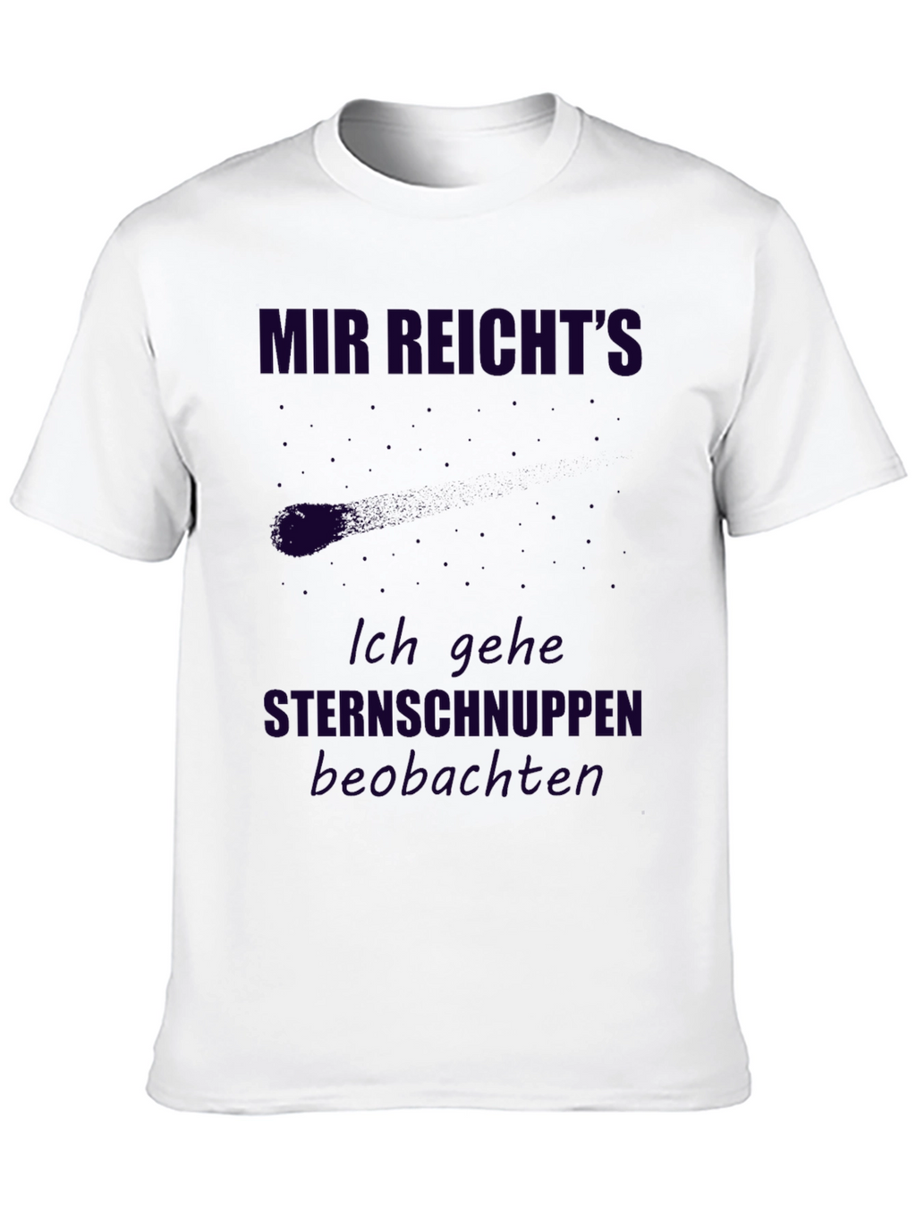Mir Reichts T-Shirt - Sternschnuppen Beobachten Tee