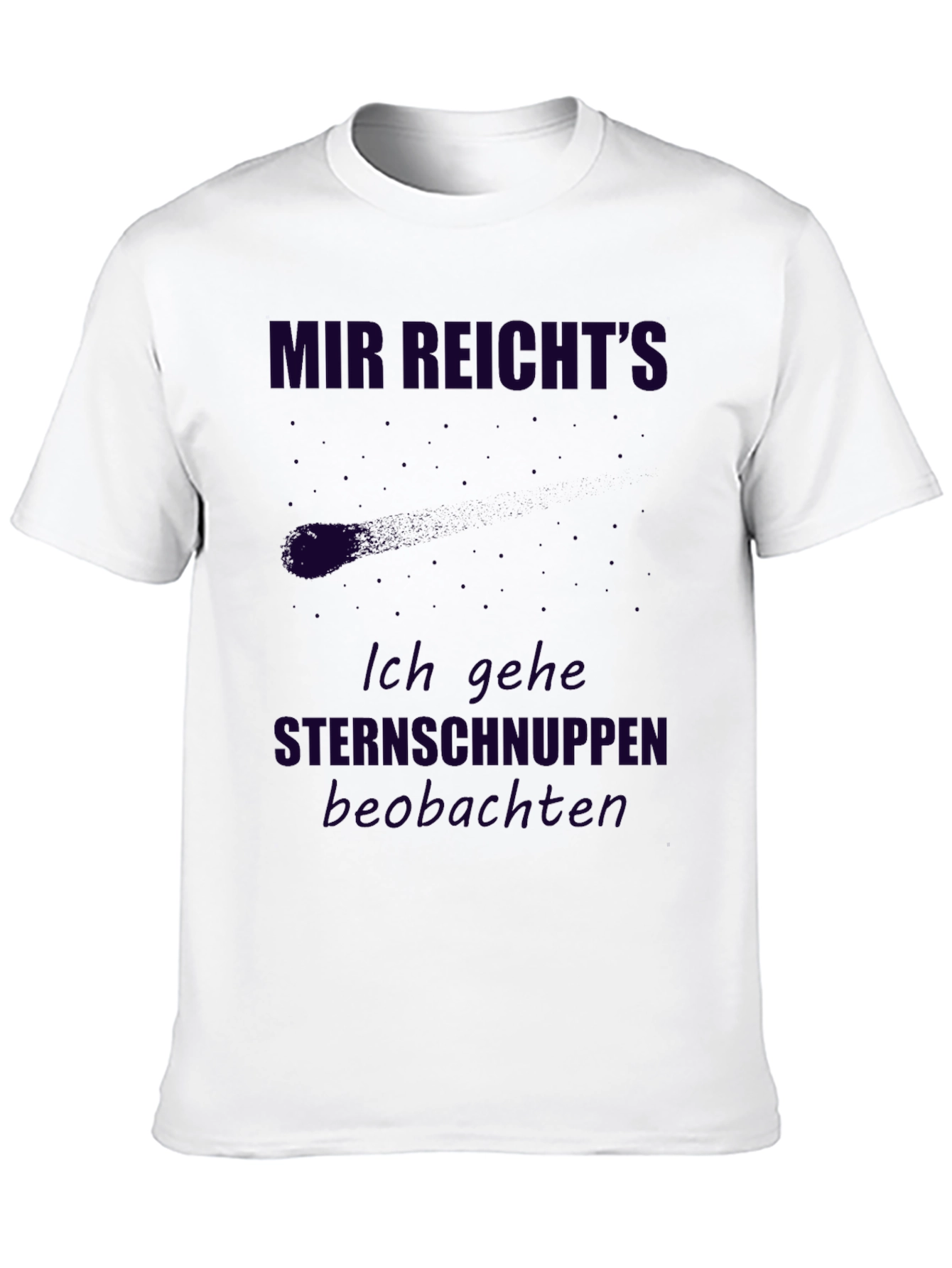 Mir Reichts T-Shirt - Sternschnuppen Beobachten Tee