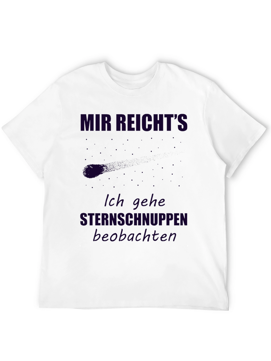 Mir Reichts T-Shirt - Sternschnuppen Beobachten Tee