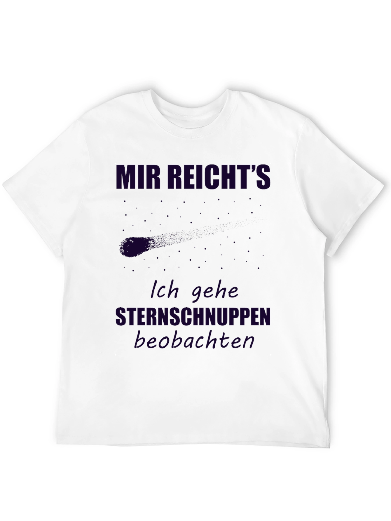 Mir Reichts T-Shirt - Sternschnuppen Beobachten Tee