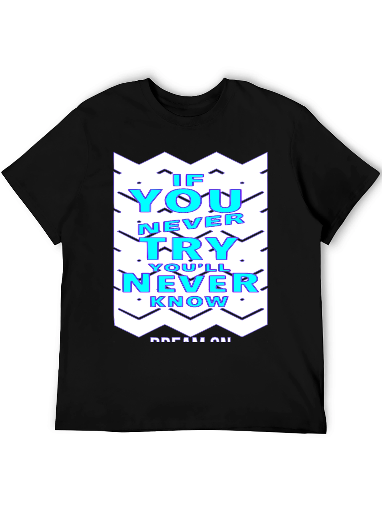 Motivational T-Shirt - If You Never Try Youll Never Know