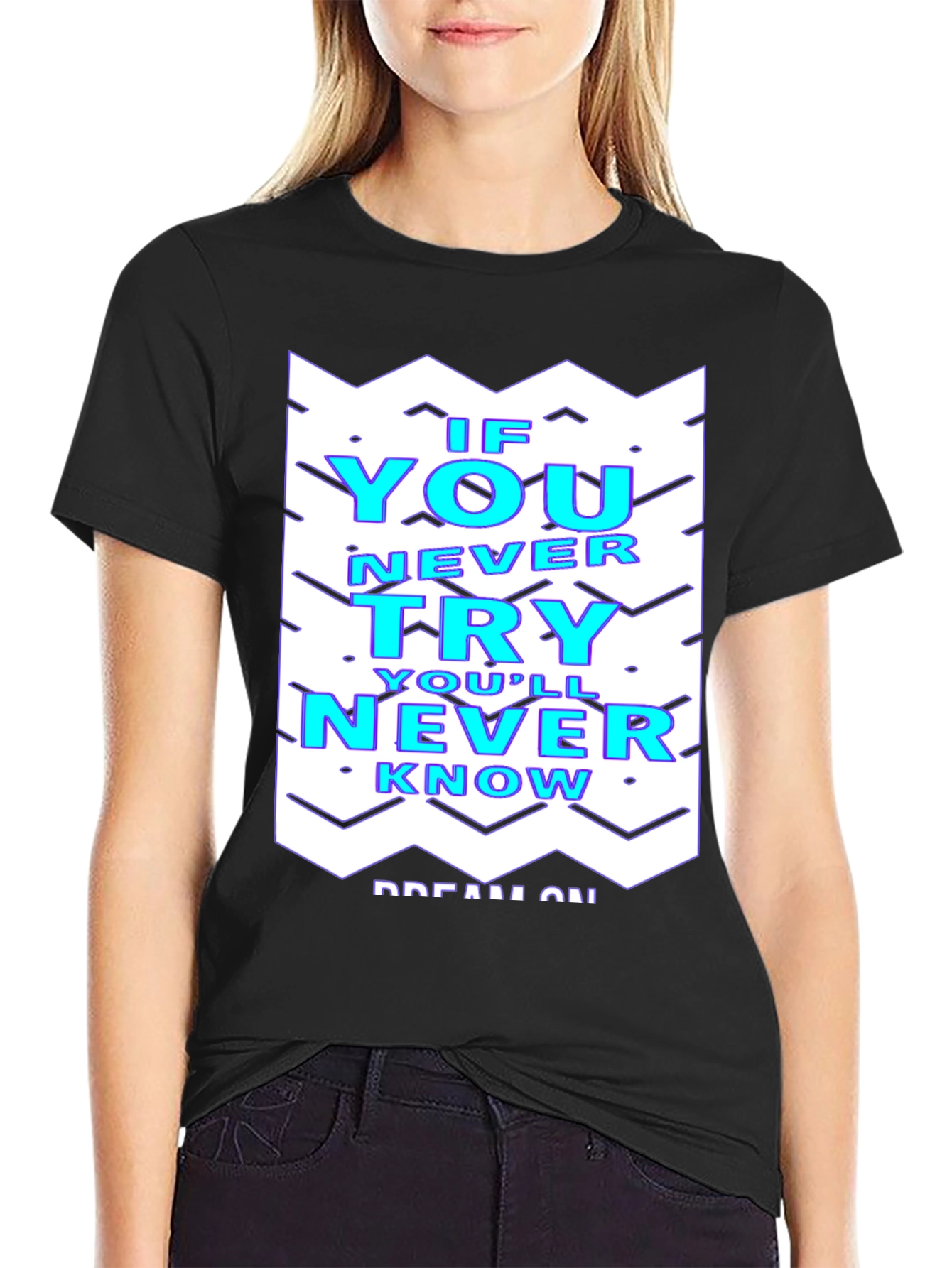 Motivational T-Shirt - If You Never Try Youll Never Know