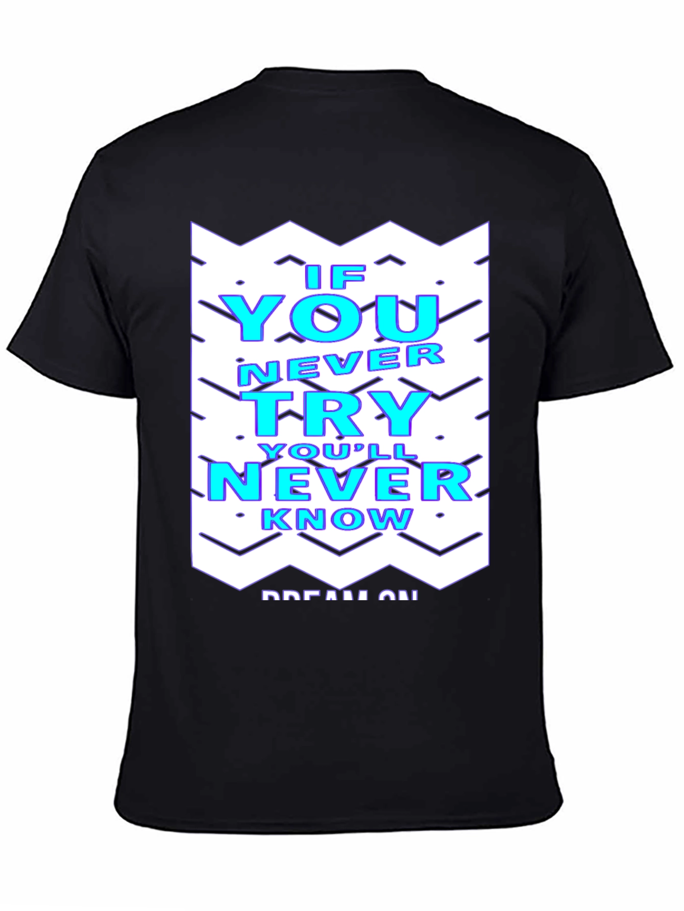 Motivational T-Shirt - If You Never Try Youll Never Know
