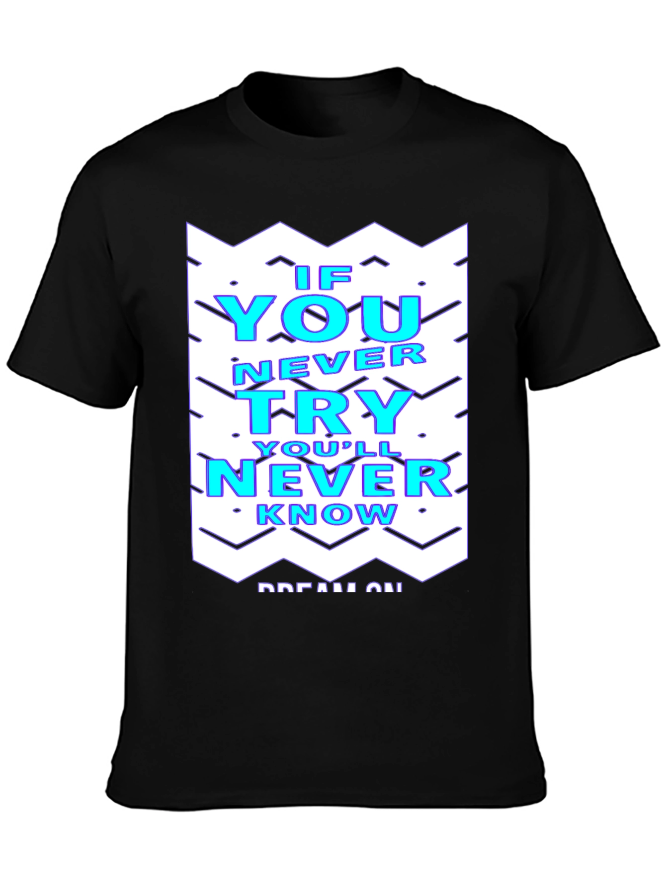 Motivational T-Shirt - If You Never Try Youll Never Know