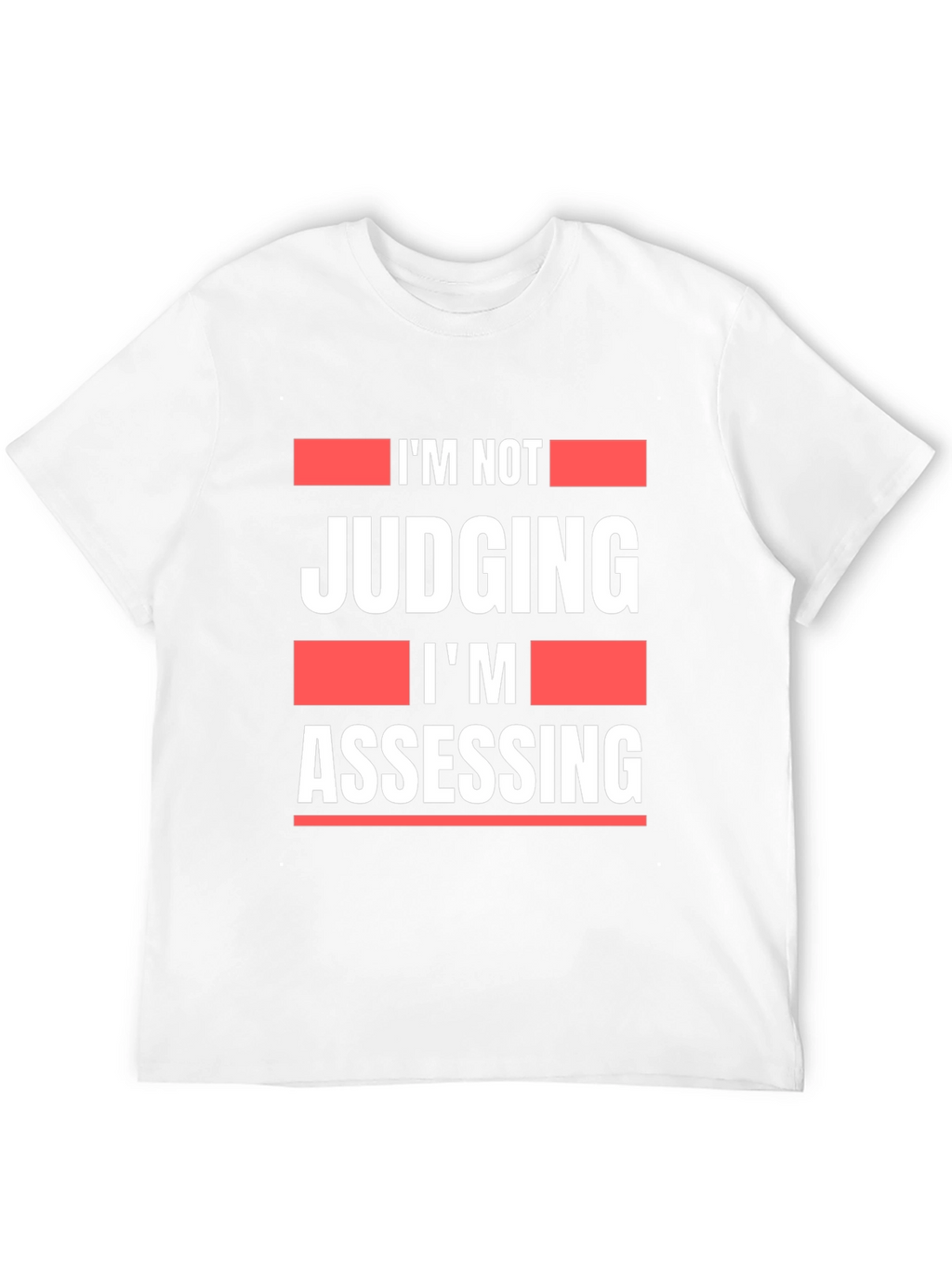 Im Not Judging Im Assessing Graphic T-Shirt