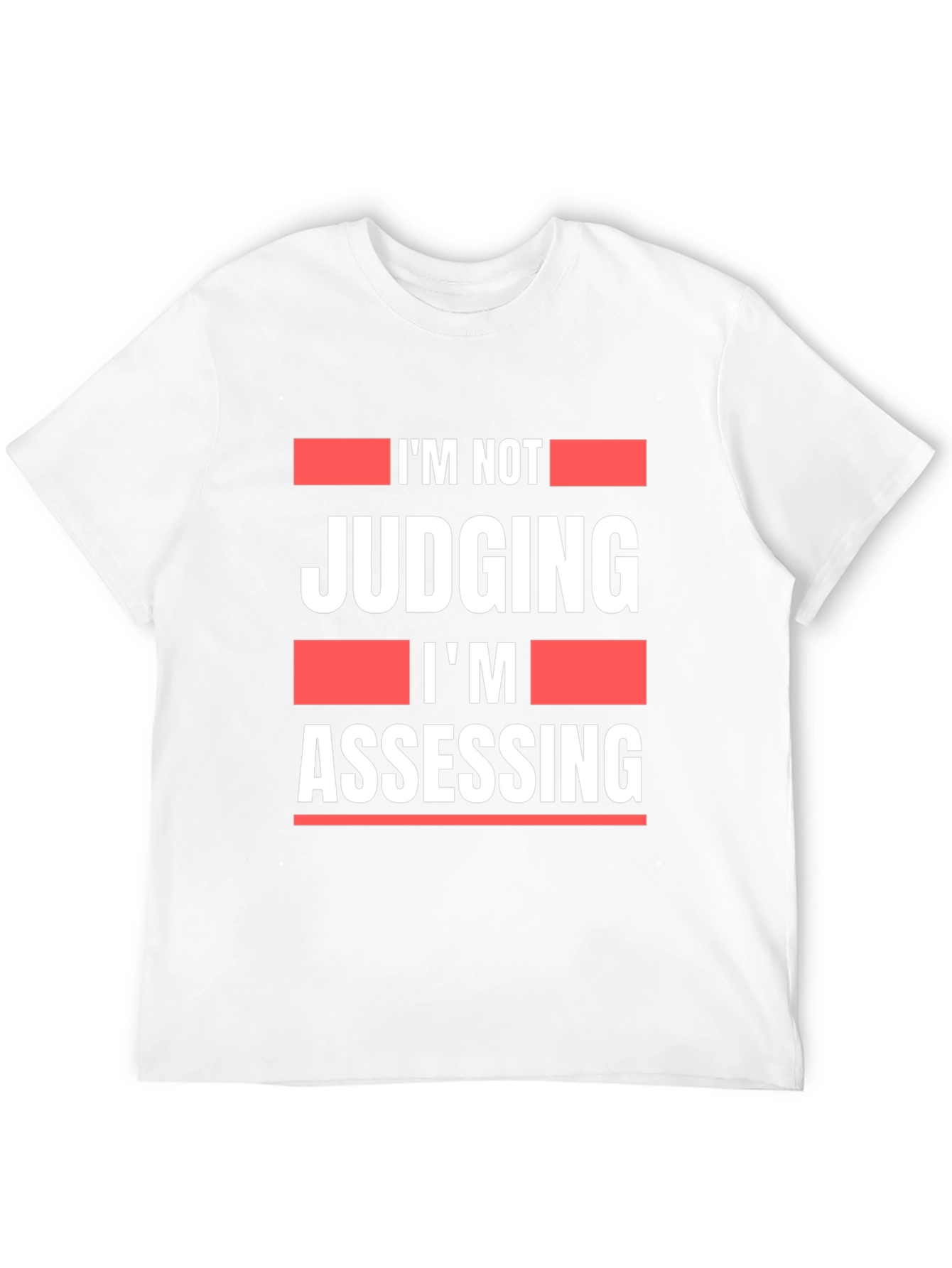 Im Not Judging Im Assessing Graphic T-Shirt
