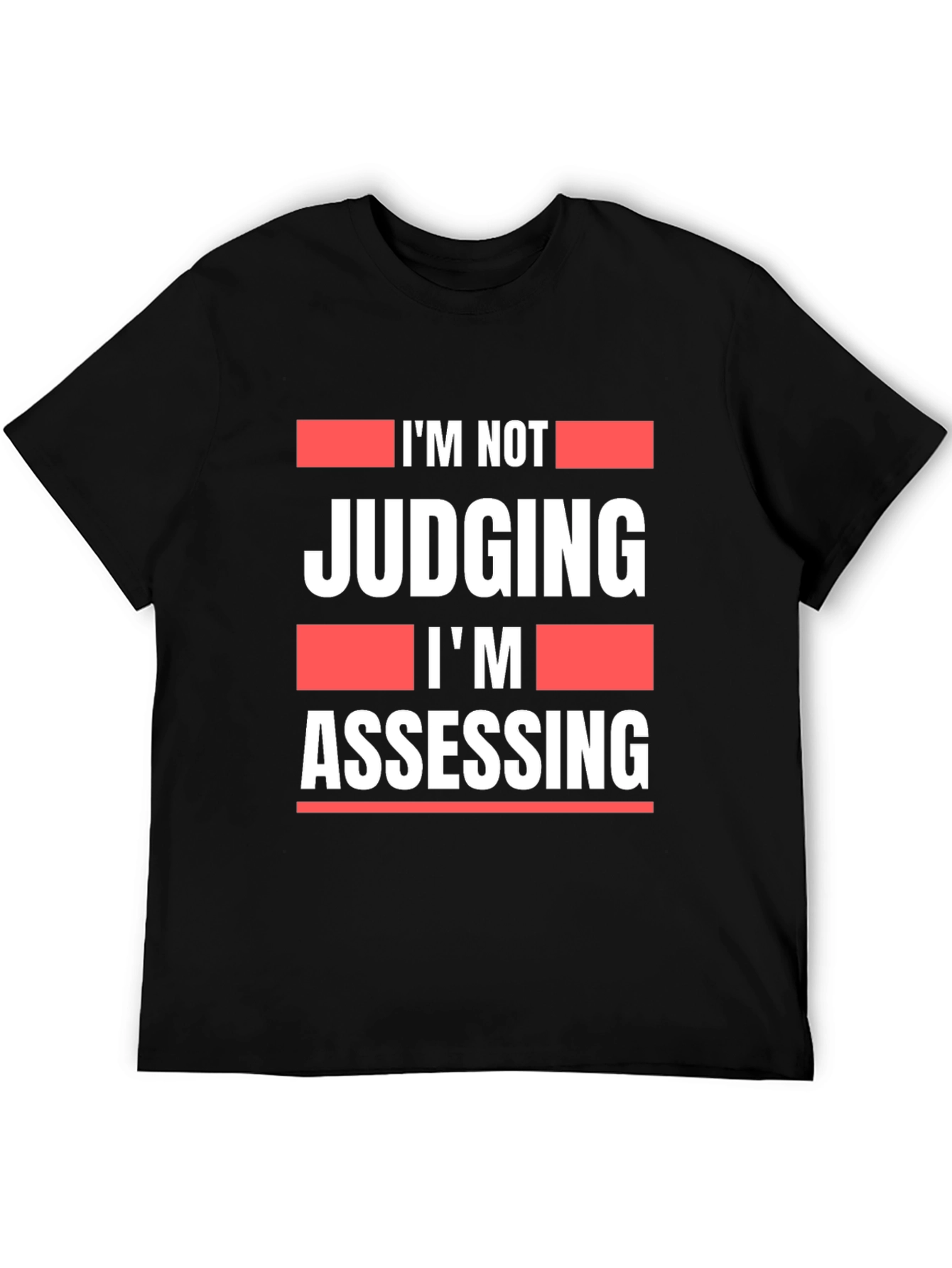 Im Not Judging Im Assessing Graphic T-Shirt