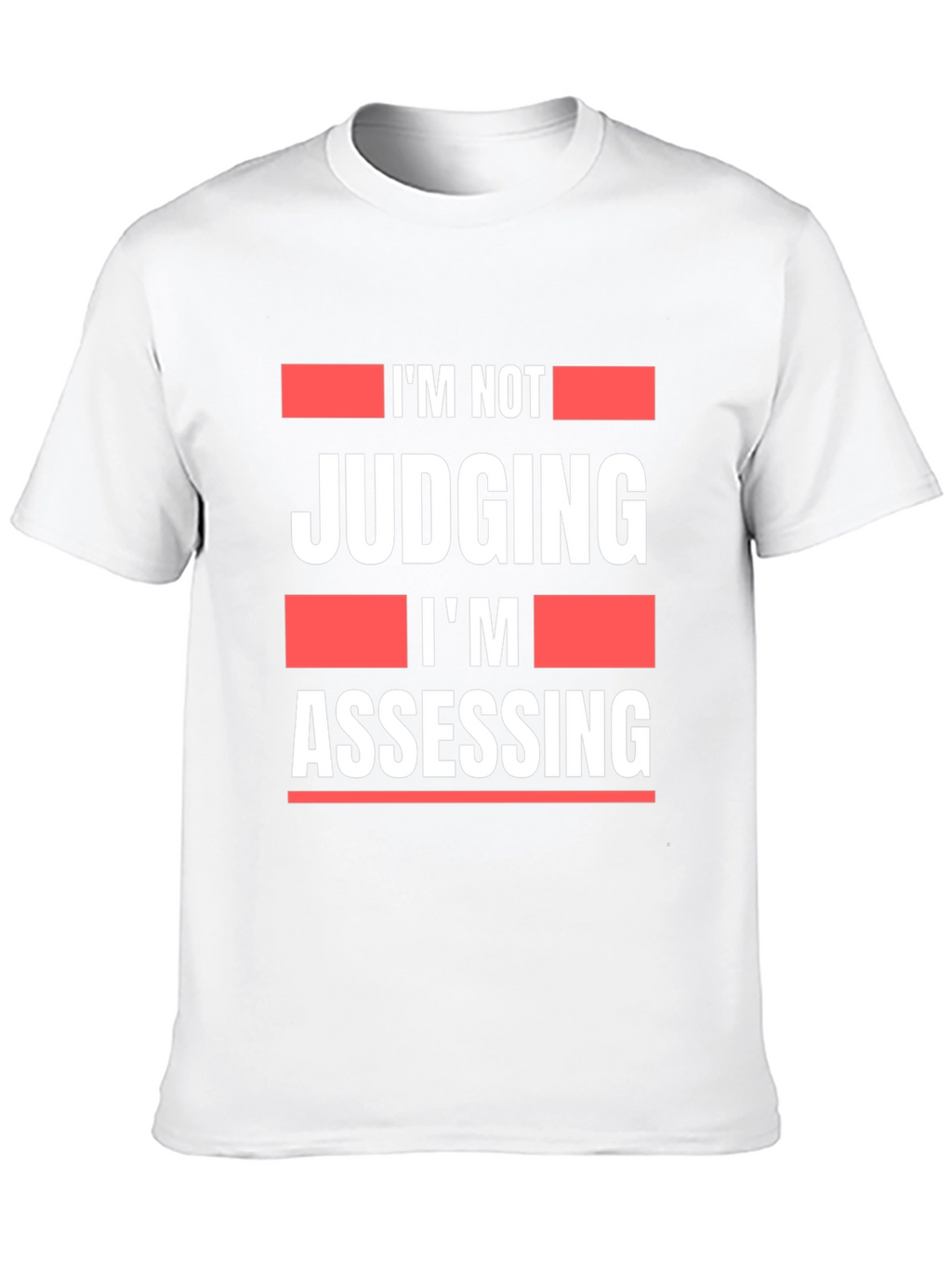 Im Not Judging Im Assessing Graphic T-Shirt