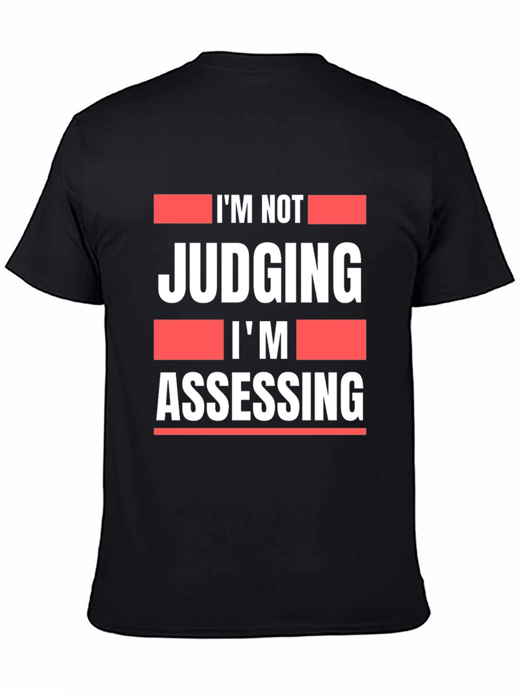 Im Not Judging Im Assessing Graphic T-Shirt