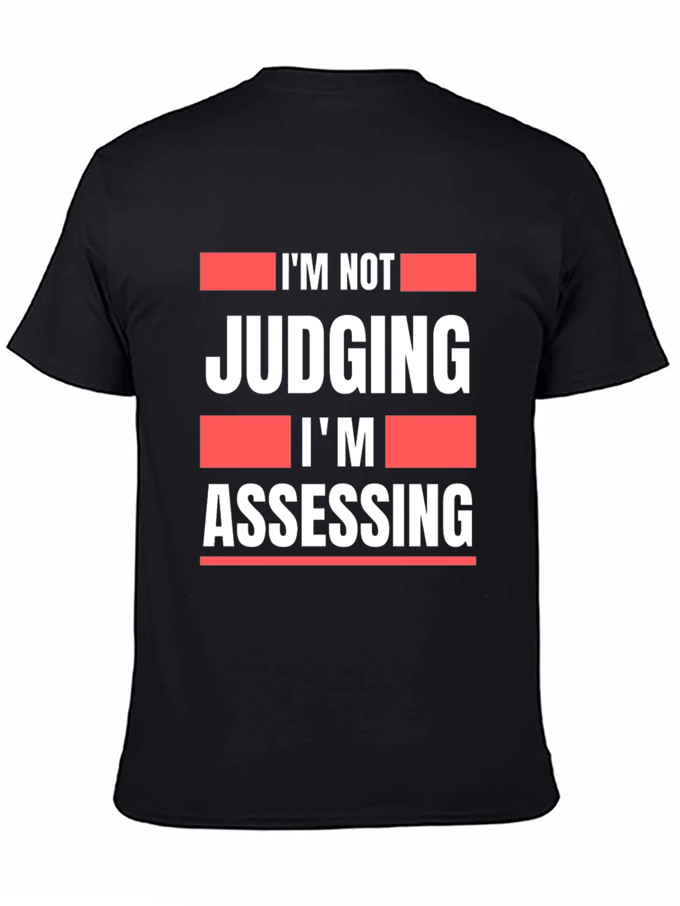 Im Not Judging Im Assessing Graphic T-Shirt