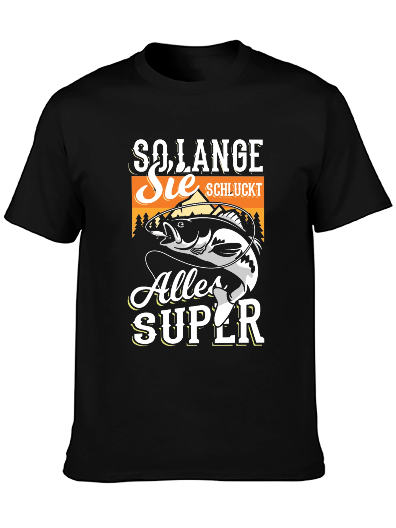 So Lange Sie Schluckt Alles Super Fishing T-Shirt