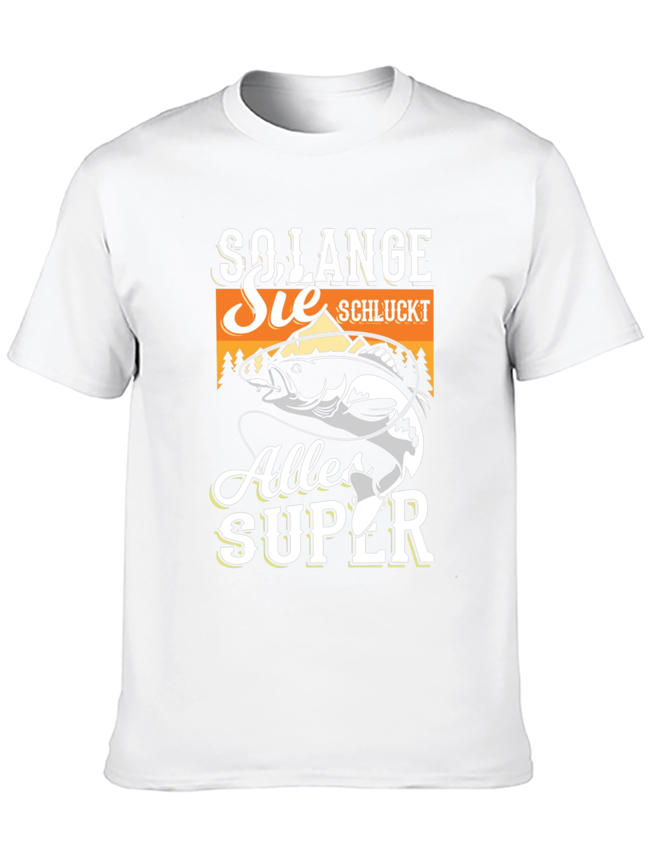 So Lange Sie Schluckt Alles Super Fishing T-Shirt