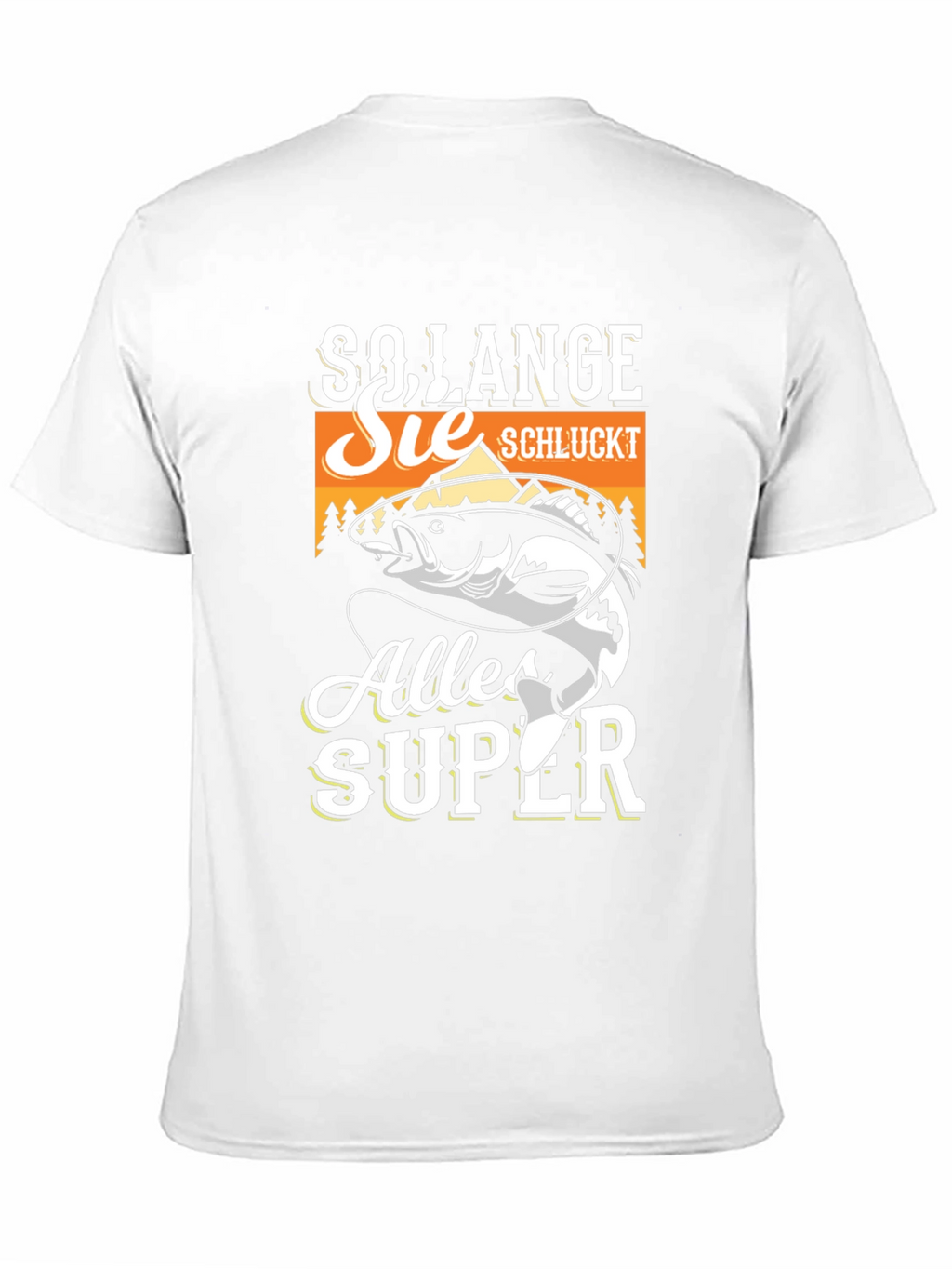 So Lange Sie Schluckt Alles Super Fishing T-Shirt